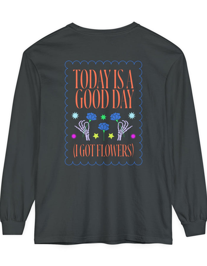 Today is a Good Day Long Sleeve T-Shirt Floret + Foliage