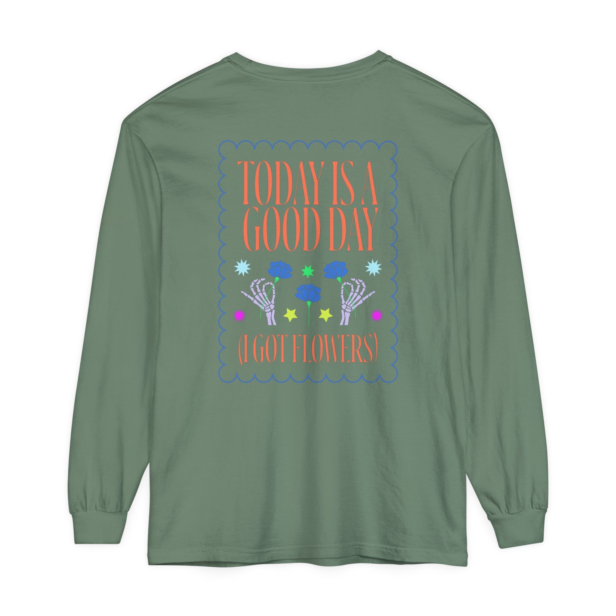 Today is a Good Day Long Sleeve T-Shirt Floret + Foliage