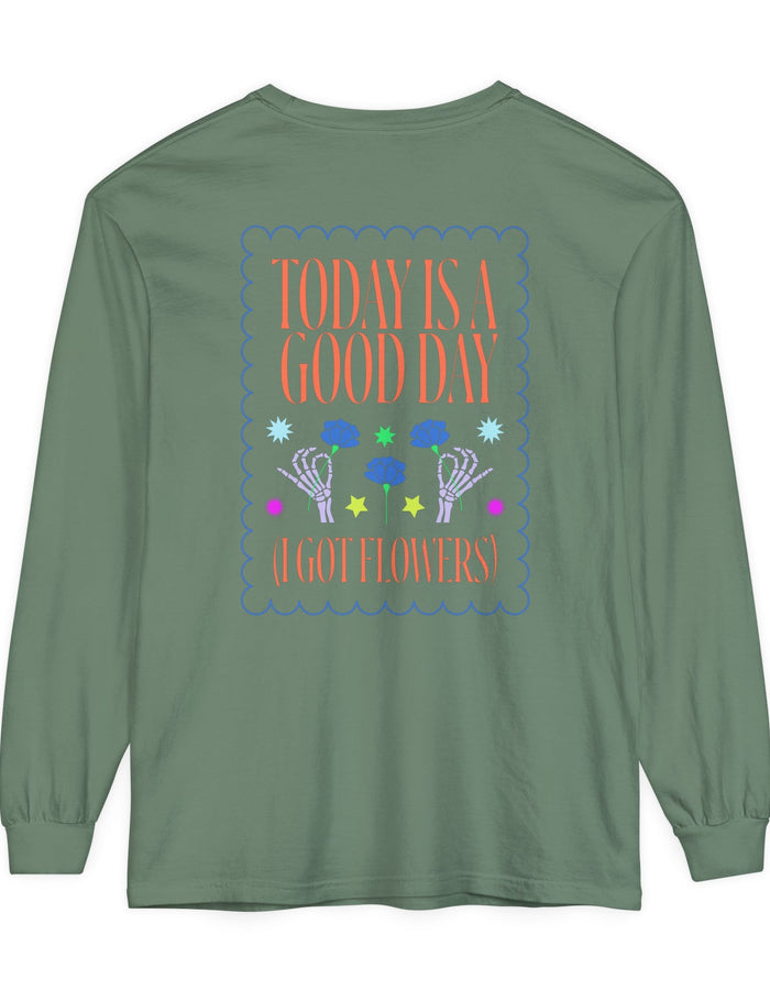 Today is a Good Day Long Sleeve T-Shirt Floret + Foliage
