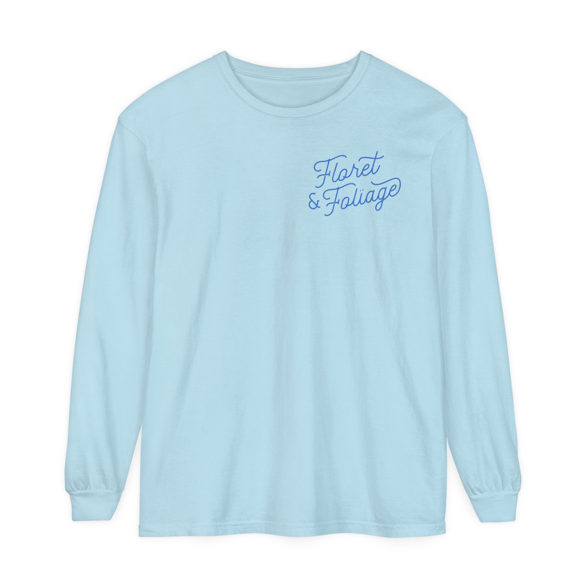 Today is a Good Day Long Sleeve T-Shirt Floret + Foliage