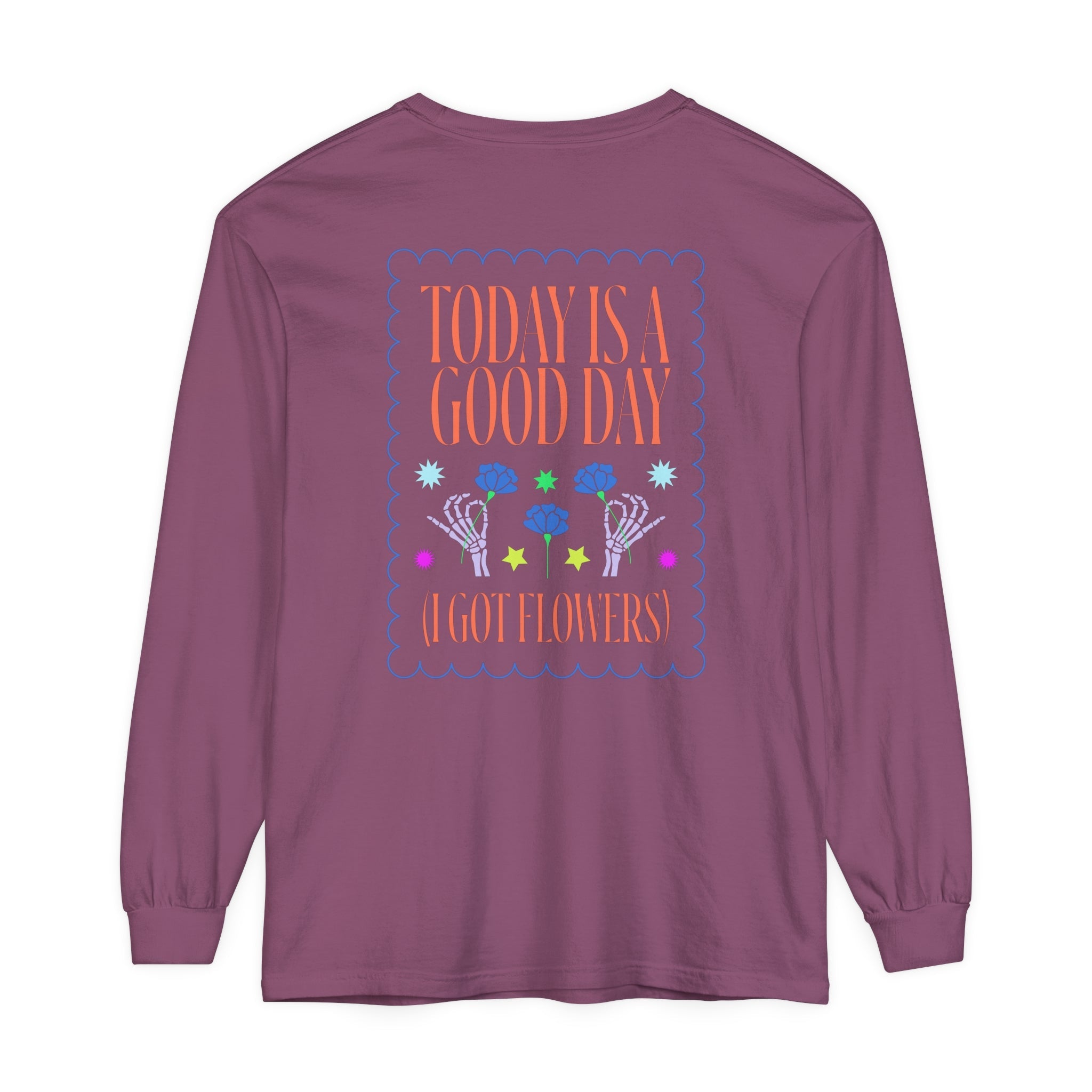 Today is a Good Day Long Sleeve T-Shirt Floret + Foliage