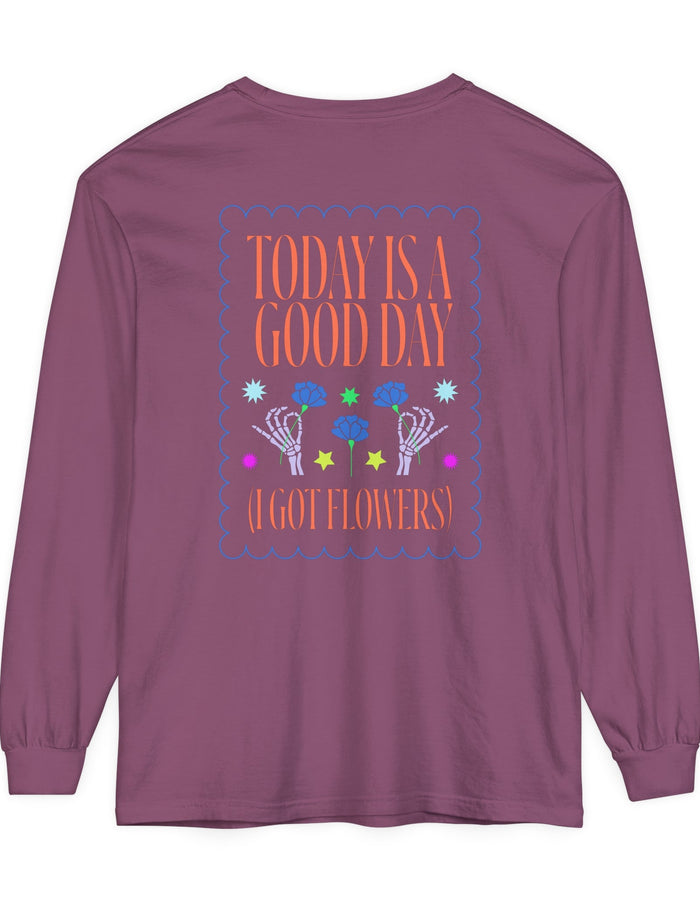 Today is a Good Day Long Sleeve T-Shirt Floret + Foliage