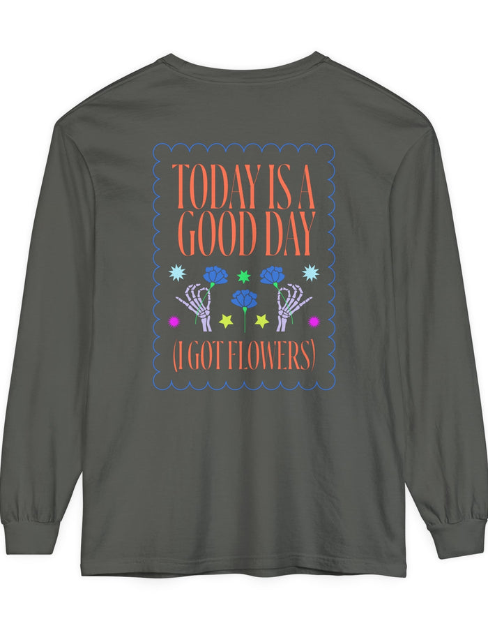 Today is a Good Day Long Sleeve T-Shirt Floret + Foliage