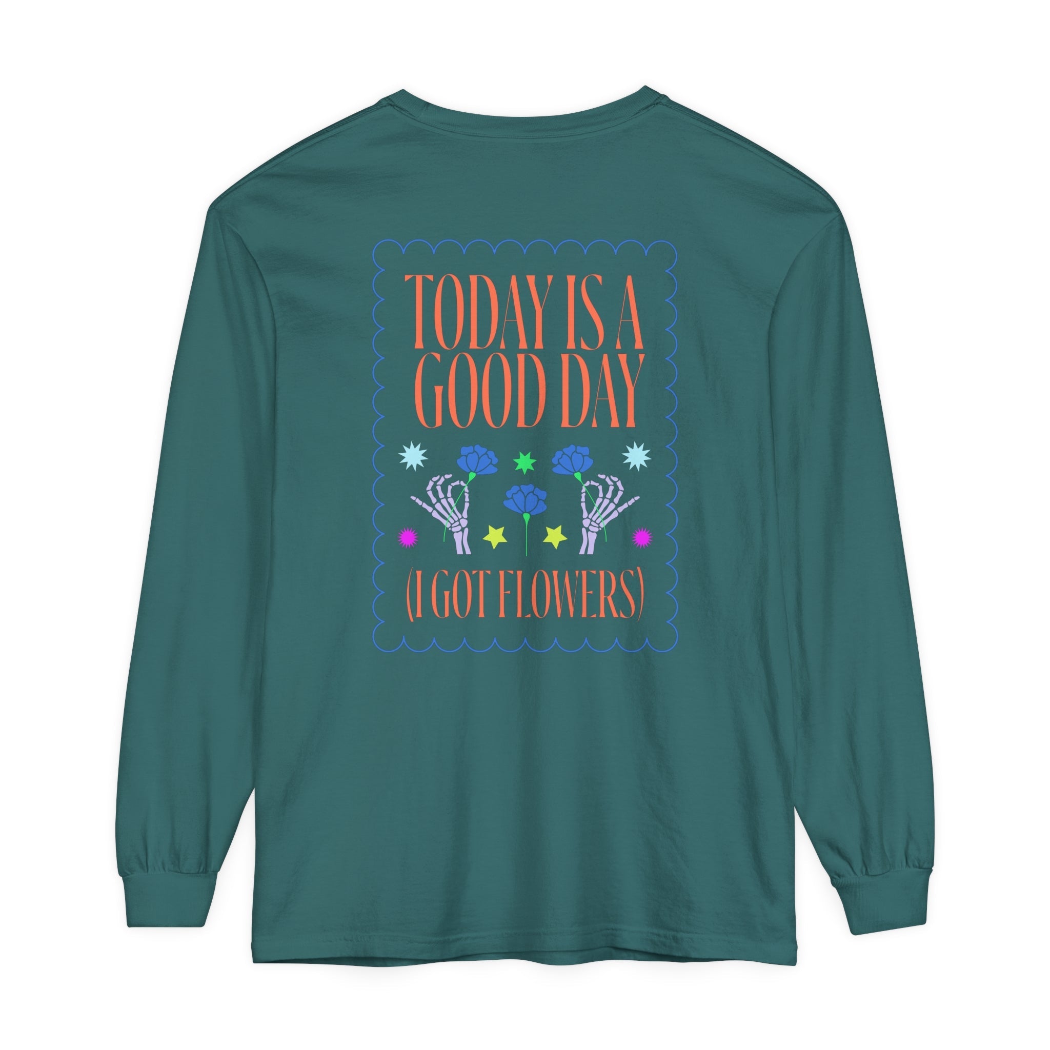 Today is a Good Day Long Sleeve T-Shirt Floret + Foliage