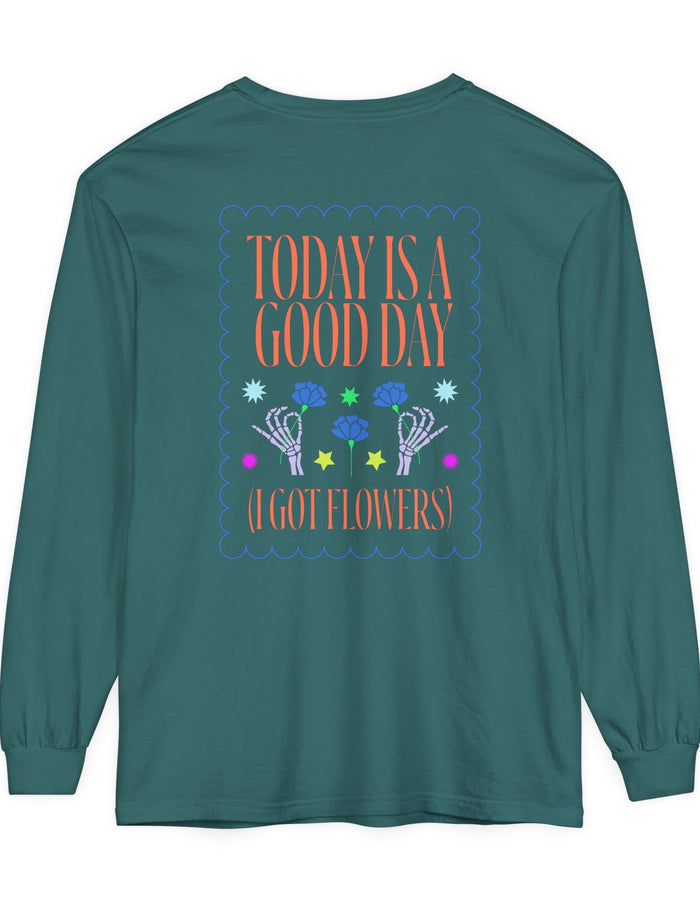 Today is a Good Day Long Sleeve T-Shirt Floret + Foliage