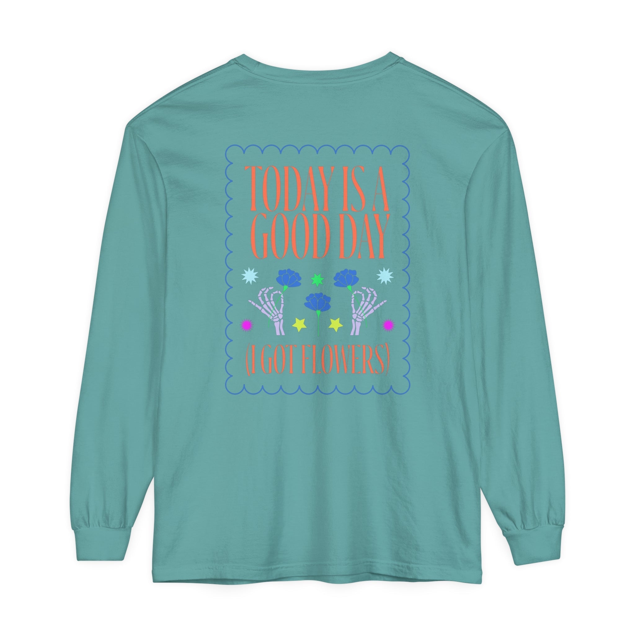 Today is a Good Day Long Sleeve T-Shirt Floret + Foliage