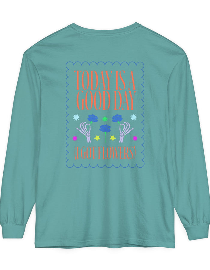 Today is a Good Day Long Sleeve T-Shirt Floret + Foliage