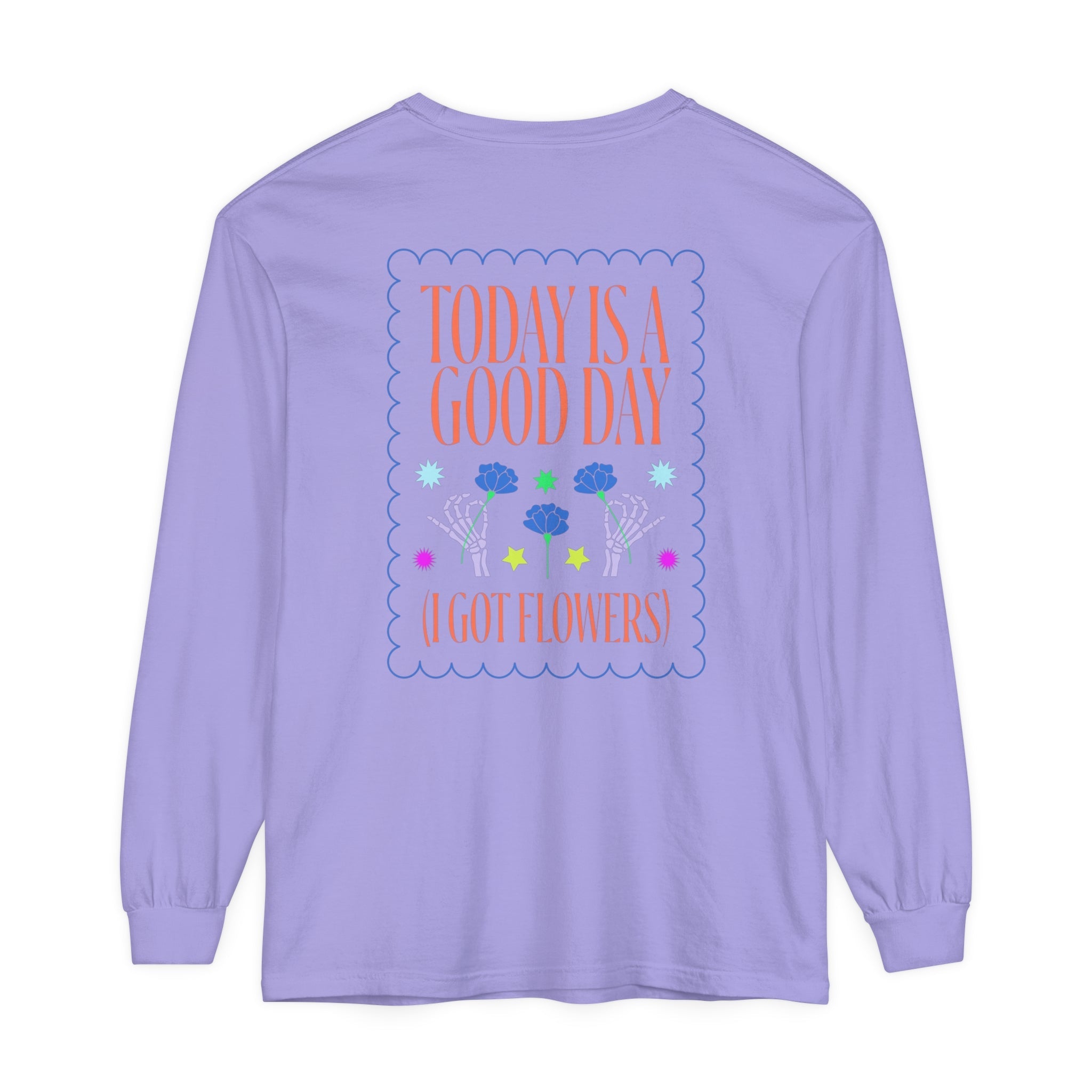 Today is a Good Day Long Sleeve T-Shirt Floret + Foliage