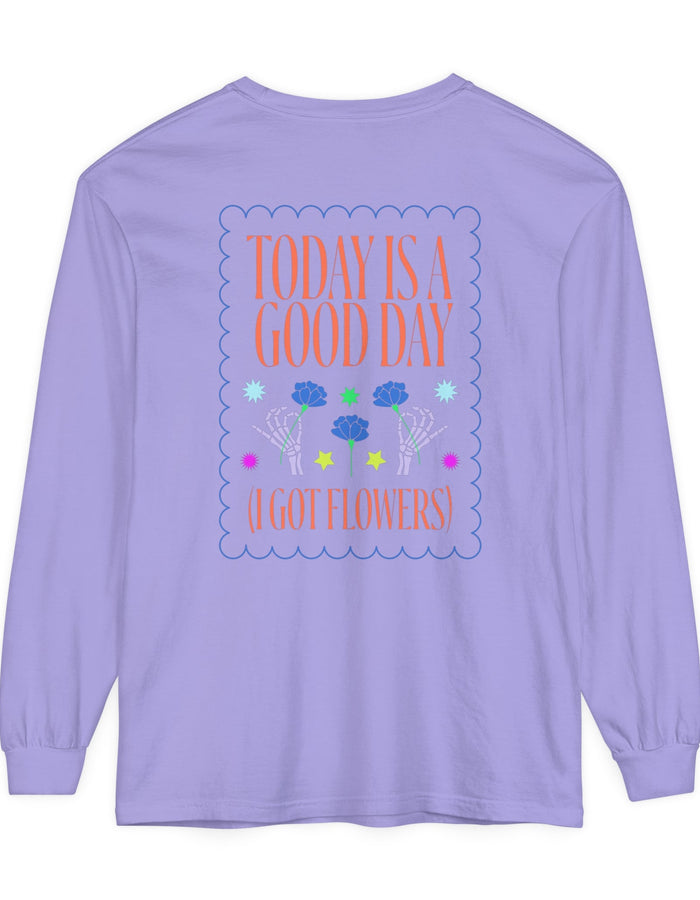 Today is a Good Day Long Sleeve T-Shirt Floret + Foliage