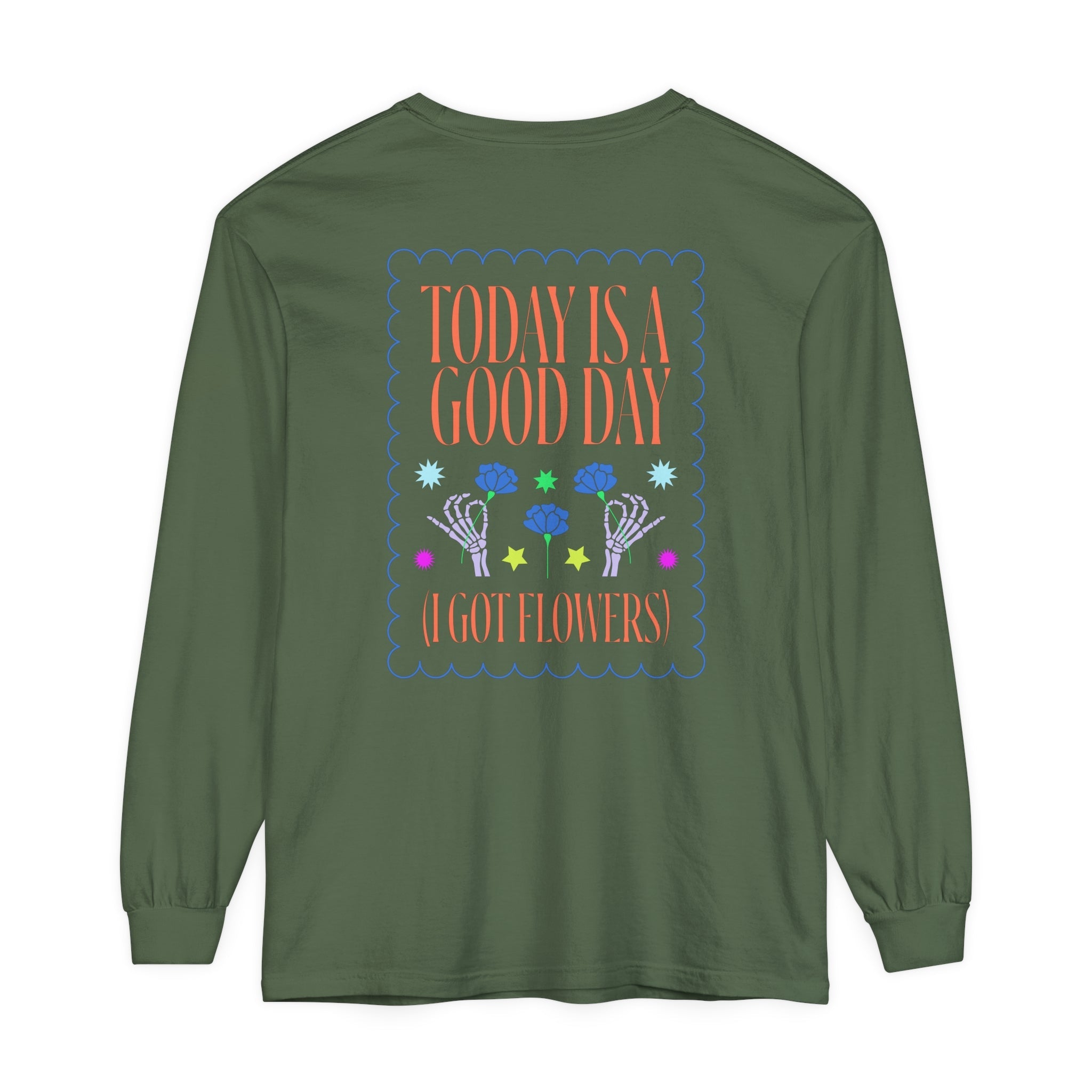 Today is a Good Day Long Sleeve T-Shirt Floret + Foliage