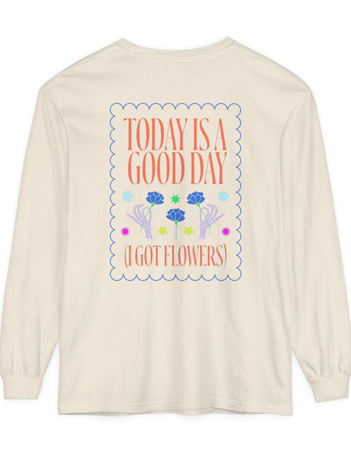 Today is a Good Day Long Sleeve T-Shirt Floret + Foliage