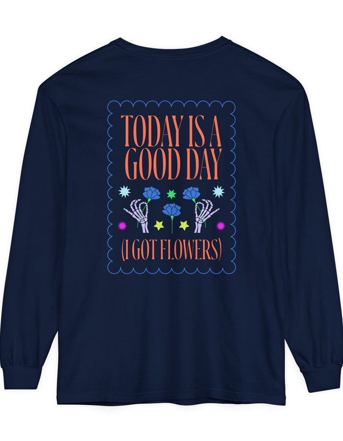 Today is a Good Day Long Sleeve T-Shirt Floret + Foliage