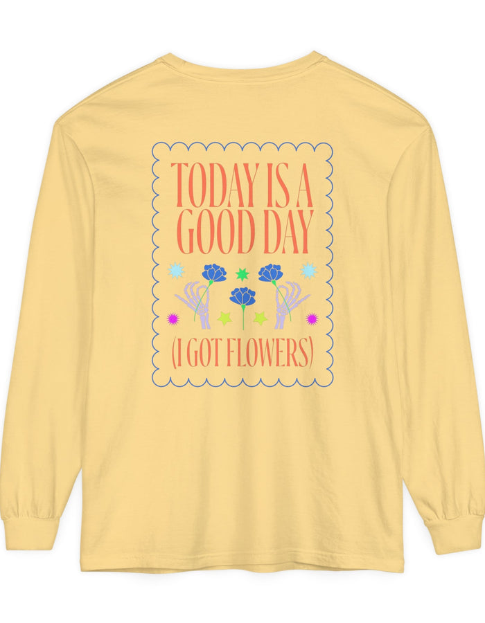 Today is a Good Day Long Sleeve T-Shirt Floret + Foliage