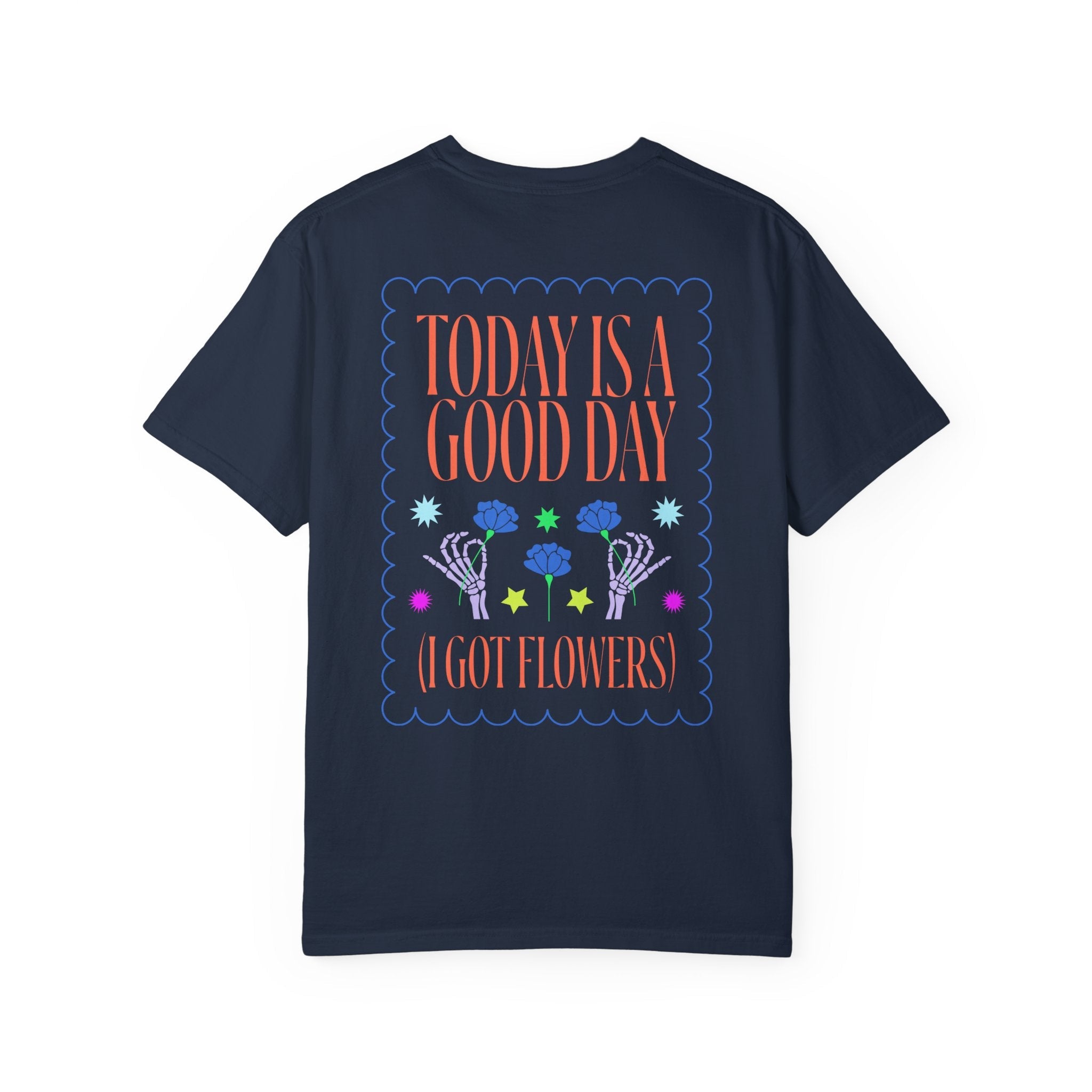 Today is a Good Day T-shirt Floret + Foliage