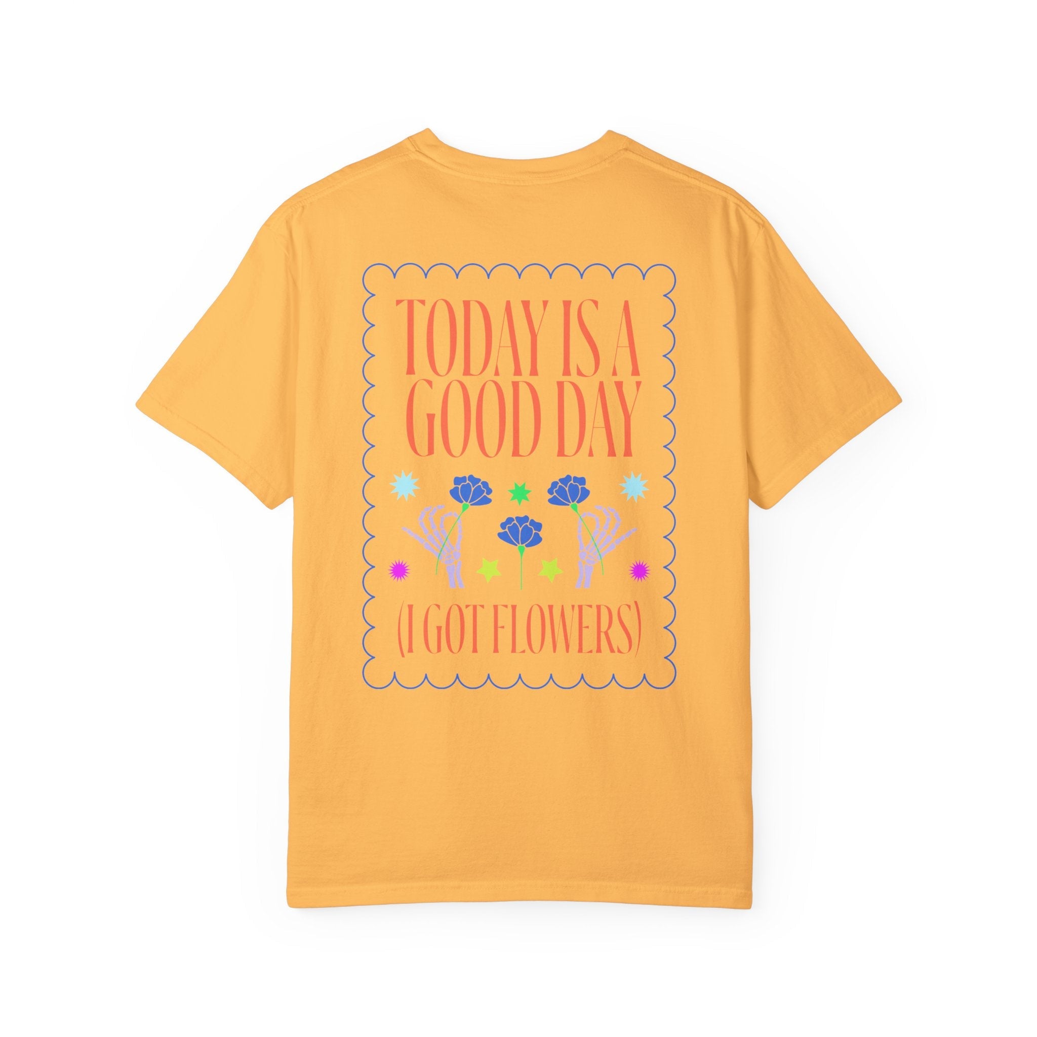 Today is a Good Day T-shirt Floret + Foliage