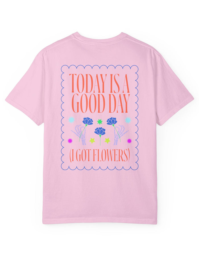 Today is a Good Day T-shirt Floret + Foliage