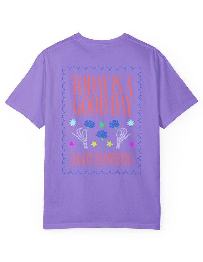 Today is a Good Day T-shirt Floret + Foliage