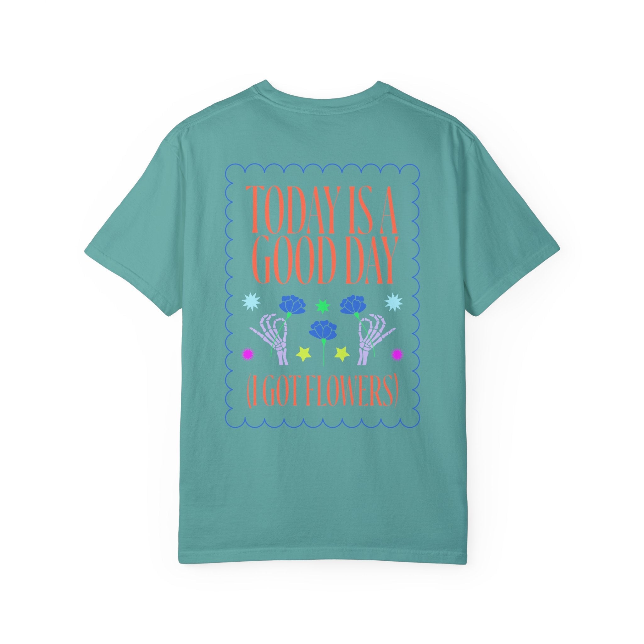 Today is a Good Day T-shirt Floret + Foliage