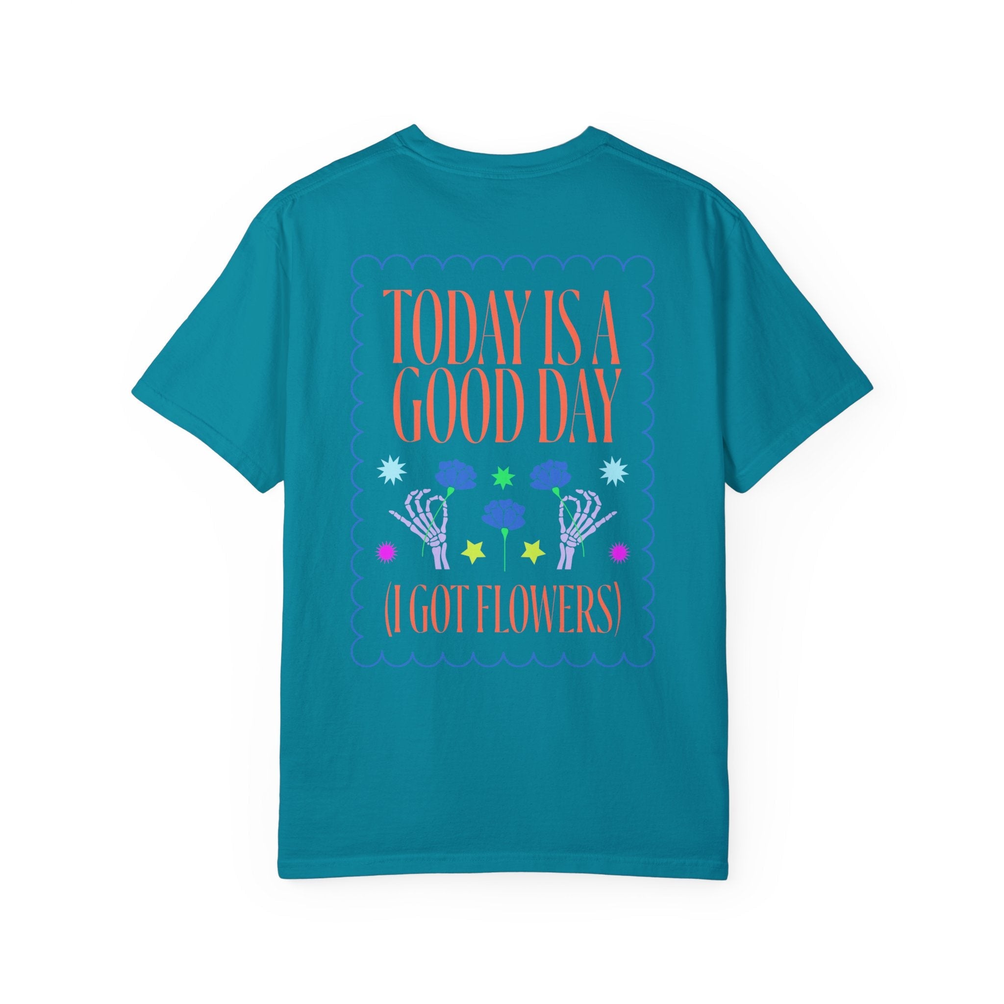 Today is a Good Day T-shirt Floret + Foliage