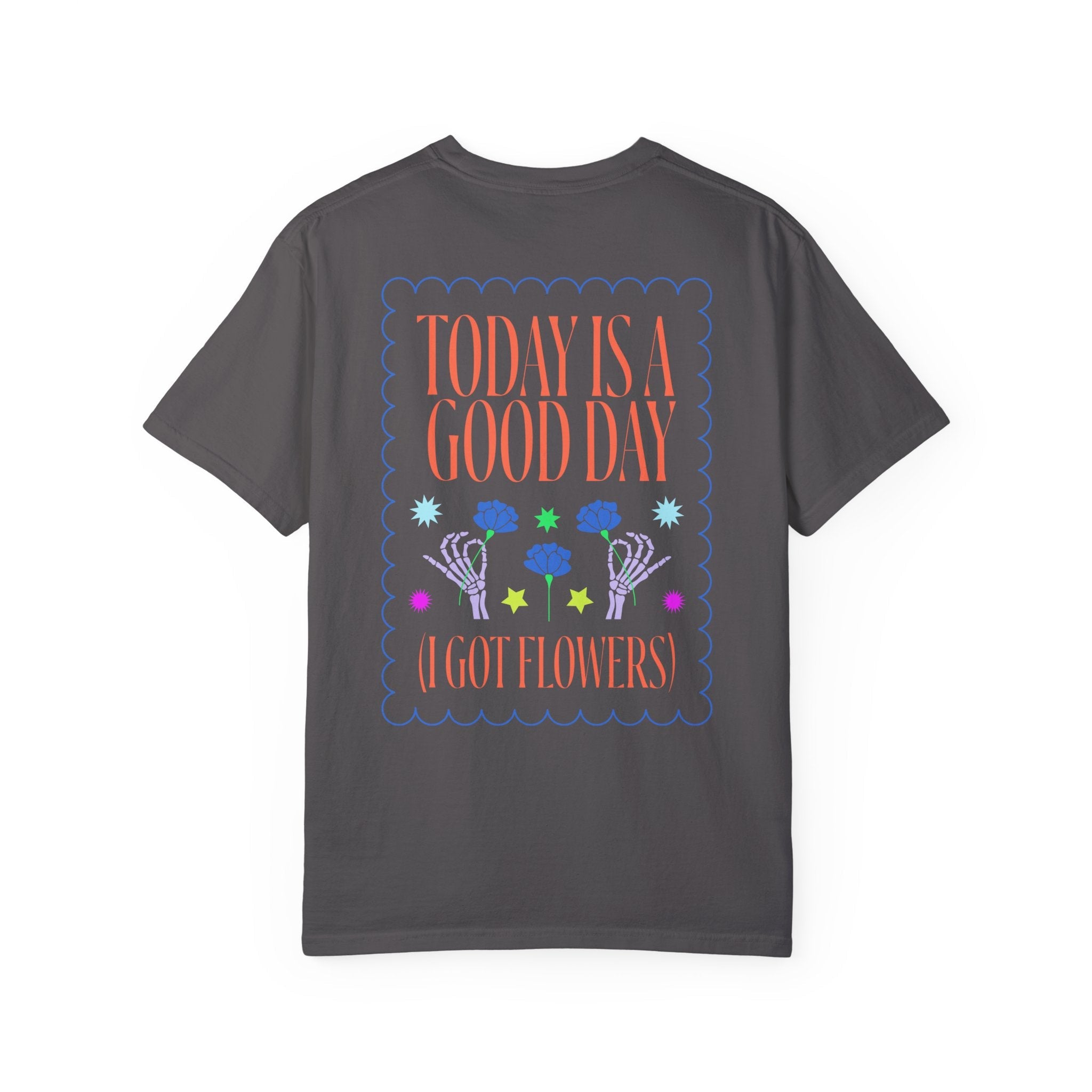 Today is a Good Day T-shirt Floret + Foliage