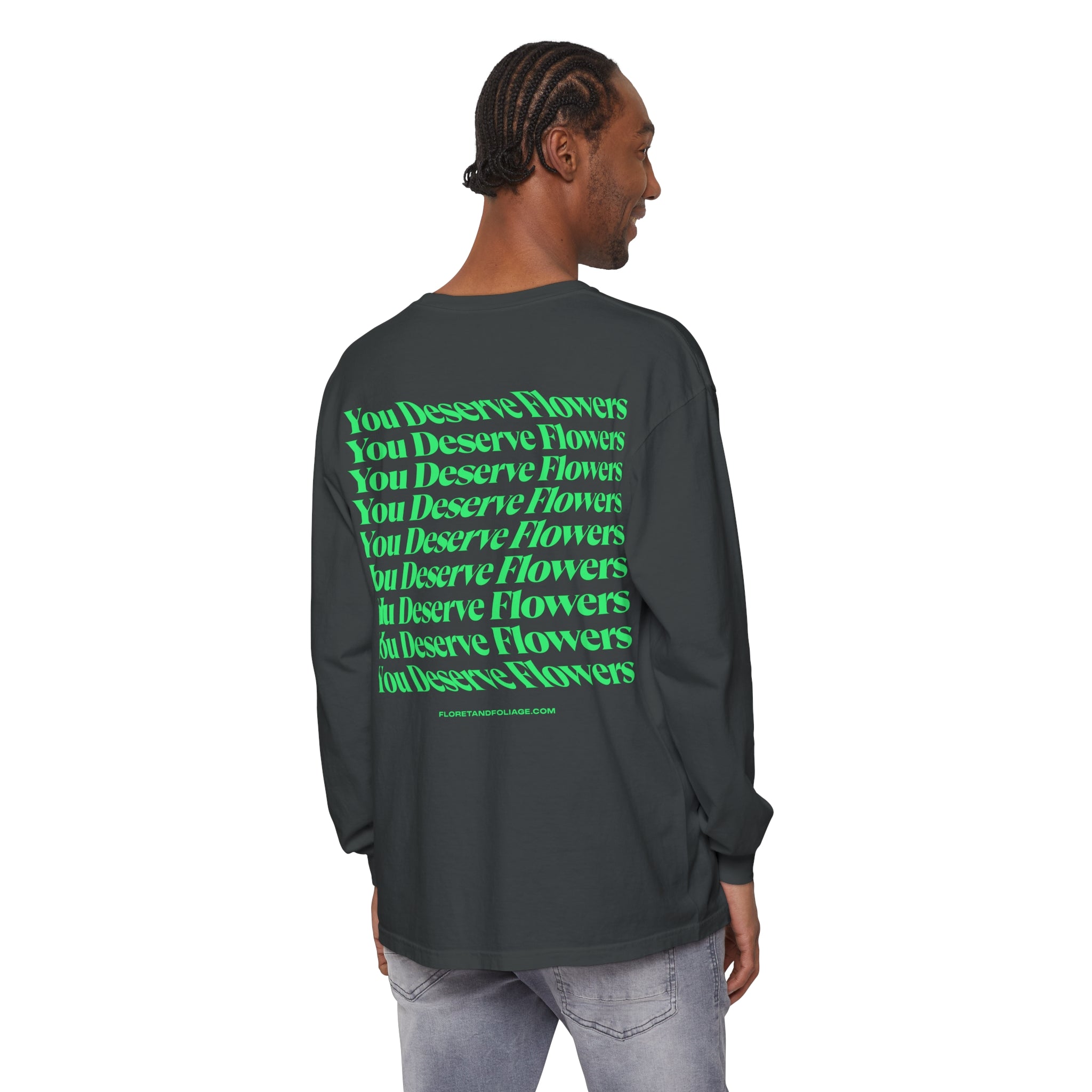 You Deserve Flowers Long Sleeve T-Shirt - Floret + Foliage Flower delivery in Fargo, North Dakota