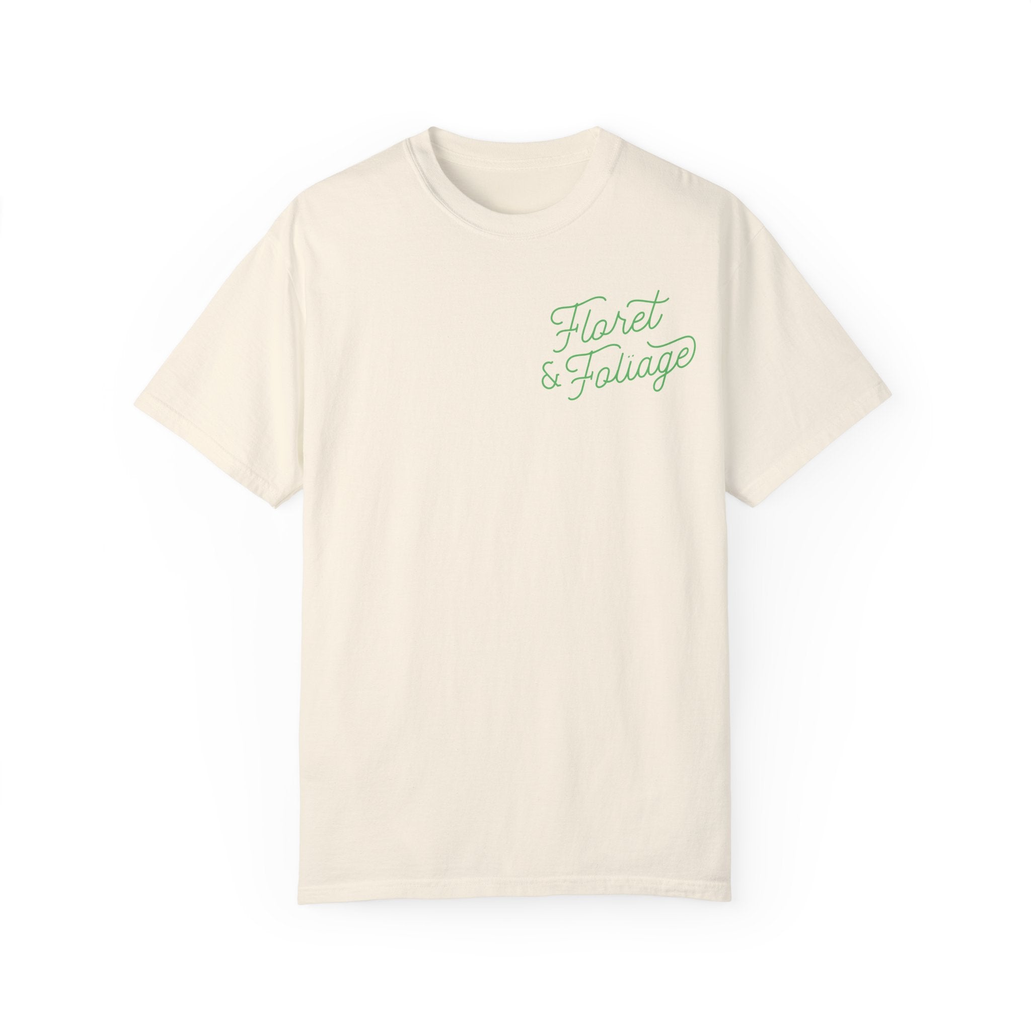 You Deserve Flowers - Green T-Shirt  Floret + Foliage