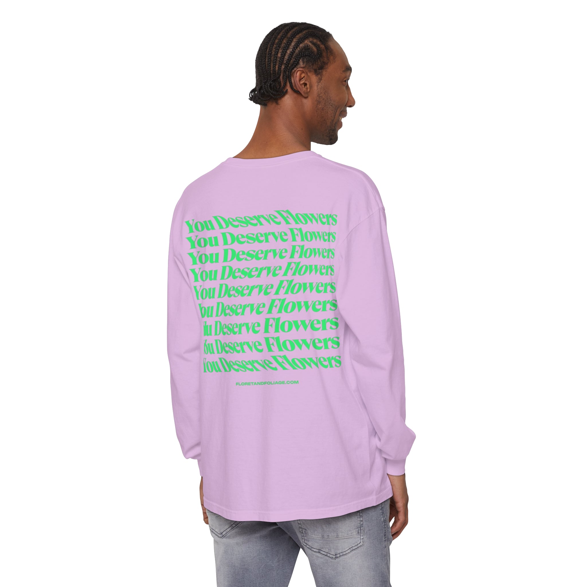 You Deserve Flowers Long Sleeve T-Shirt - Floret + Foliage Flower delivery in Fargo, North Dakota