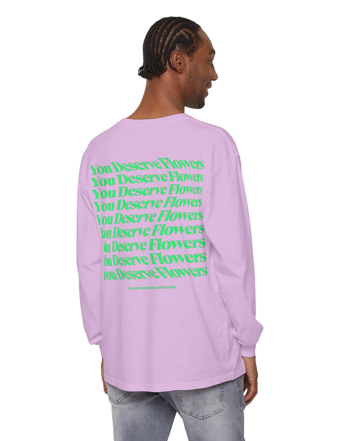 You Deserve Flowers Long Sleeve T-Shirt - Floret + Foliage Flower delivery in Fargo, North Dakota