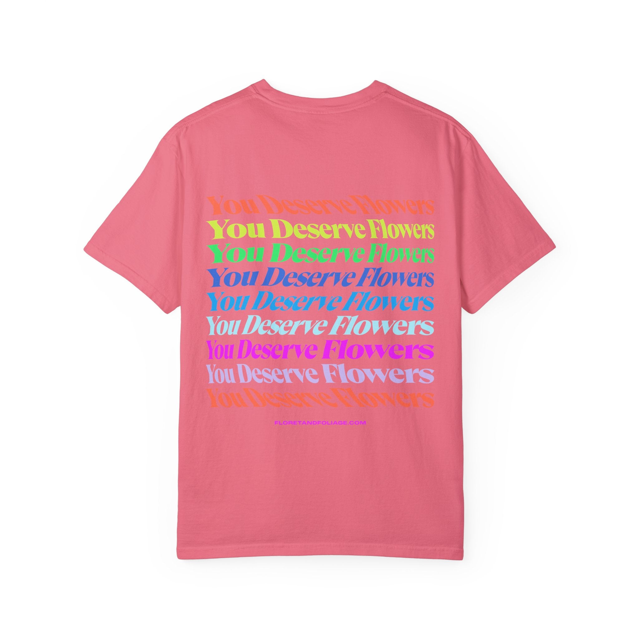 You Deserve Flowers T-Shirt  Floret + Foliage