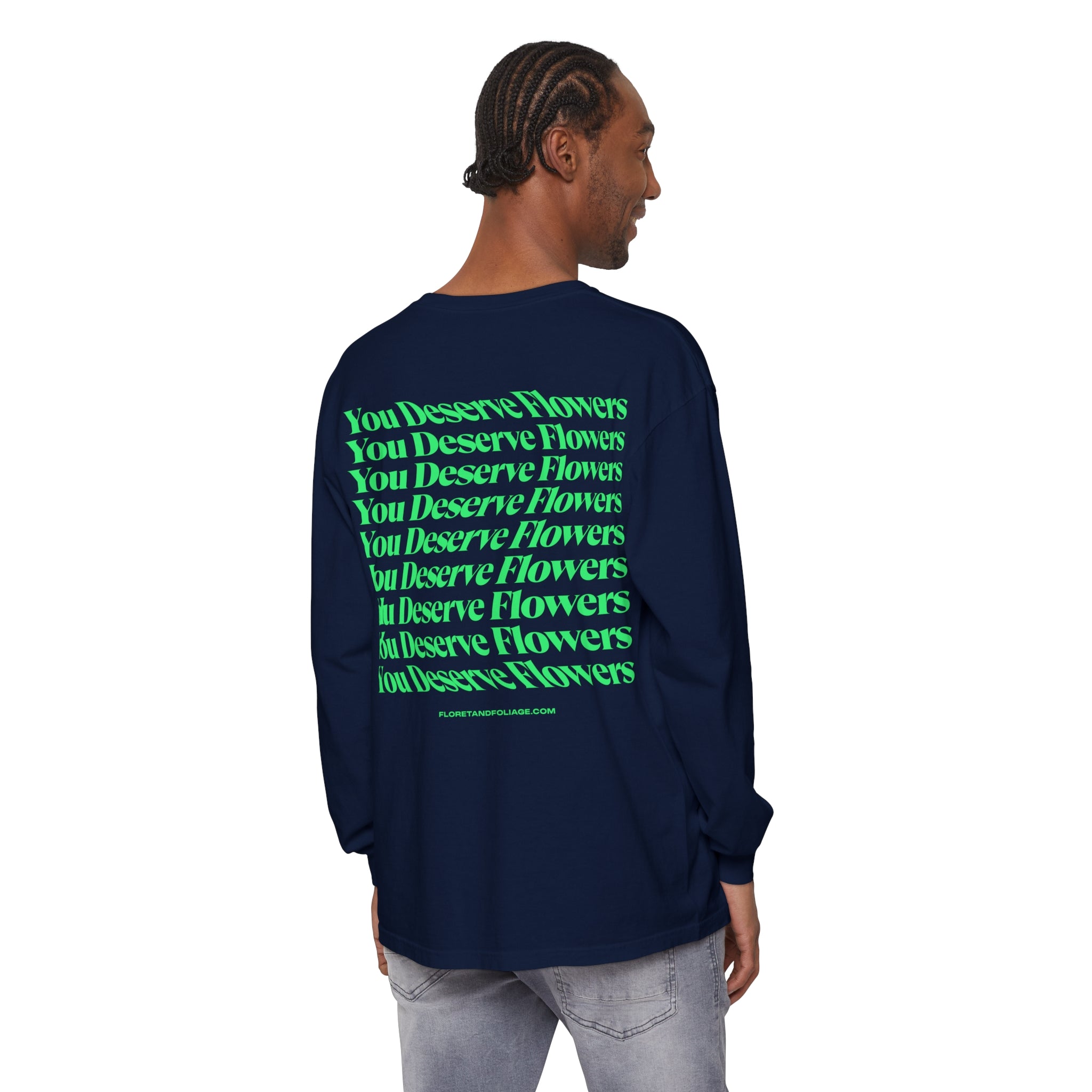 You Deserve Flowers Long Sleeve T-Shirt - Floret + Foliage Flower delivery in Fargo, North Dakota