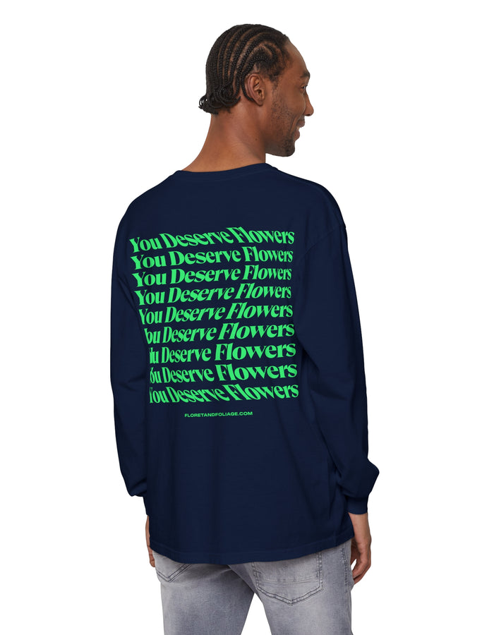 You Deserve Flowers Long Sleeve T-Shirt - Floret + Foliage Flower delivery in Fargo, North Dakota