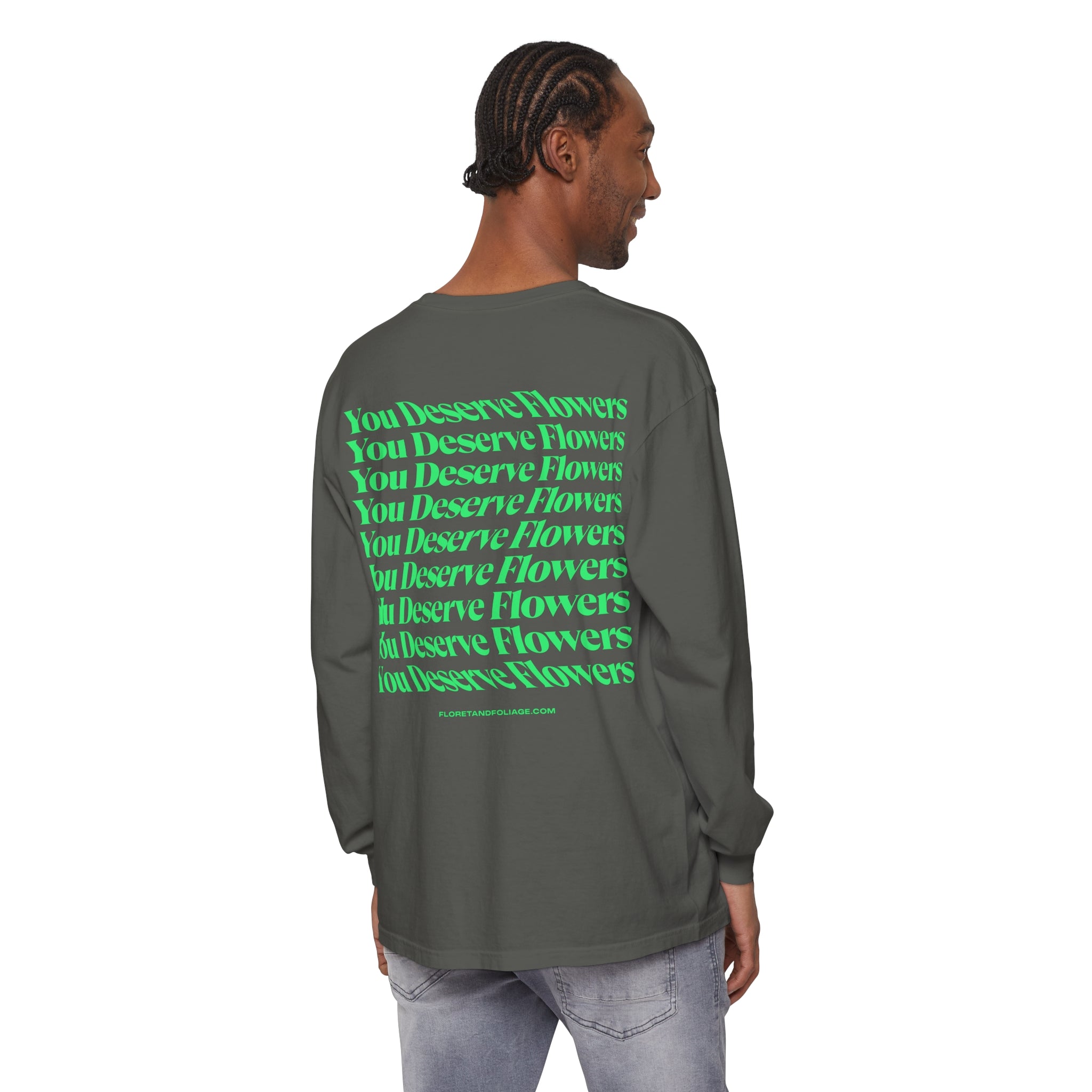 You Deserve Flowers Long Sleeve T-Shirt - Floret + Foliage Flower delivery in Fargo, North Dakota