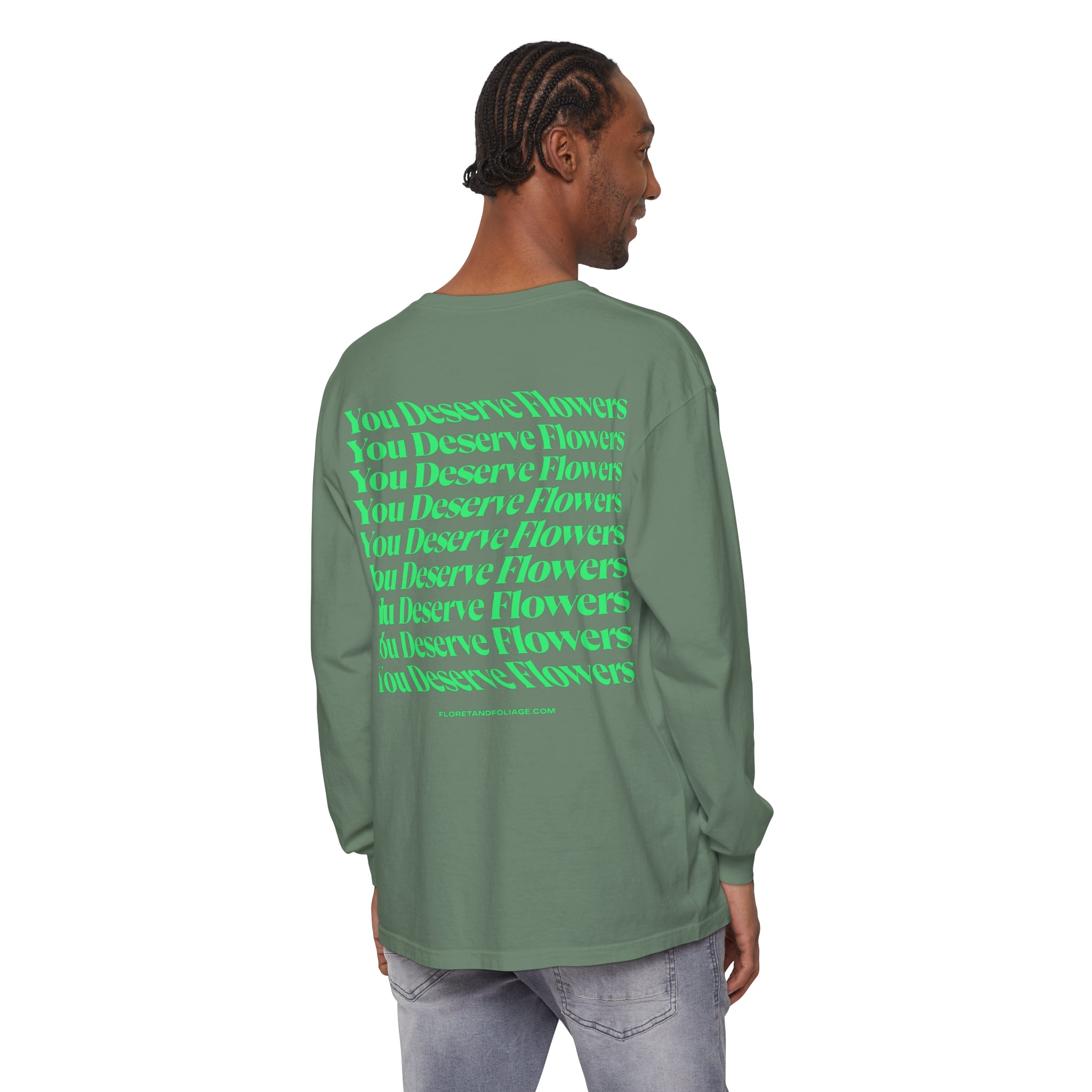 You Deserve Flowers Long Sleeve T-Shirt - Floret + Foliage Flower delivery in Fargo, North Dakota