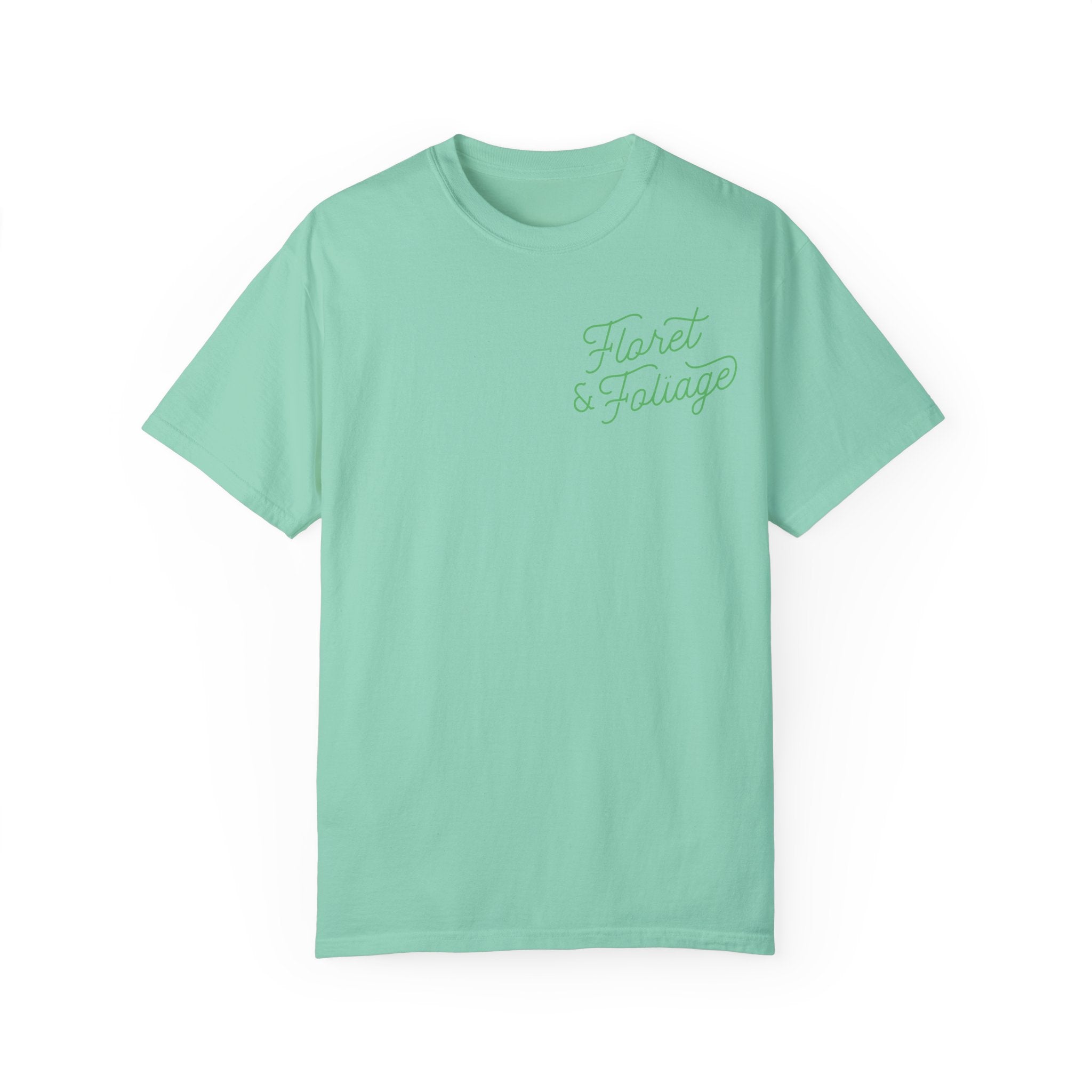 You Deserve Flowers - Green T-Shirt  Floret + Foliage