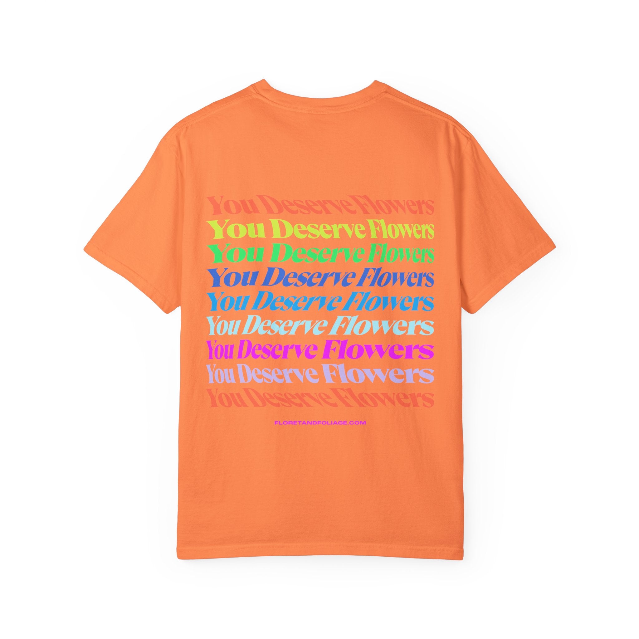 You Deserve Flowers T-Shirt  Floret + Foliage