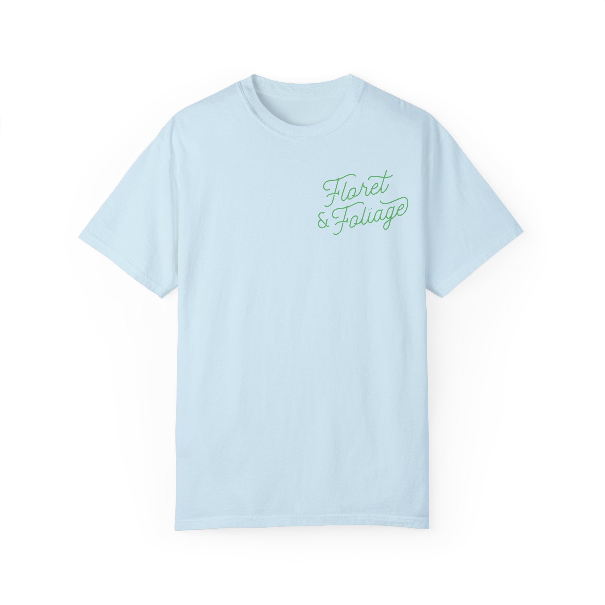 You Deserve Flowers - Green T-Shirt  Floret + Foliage