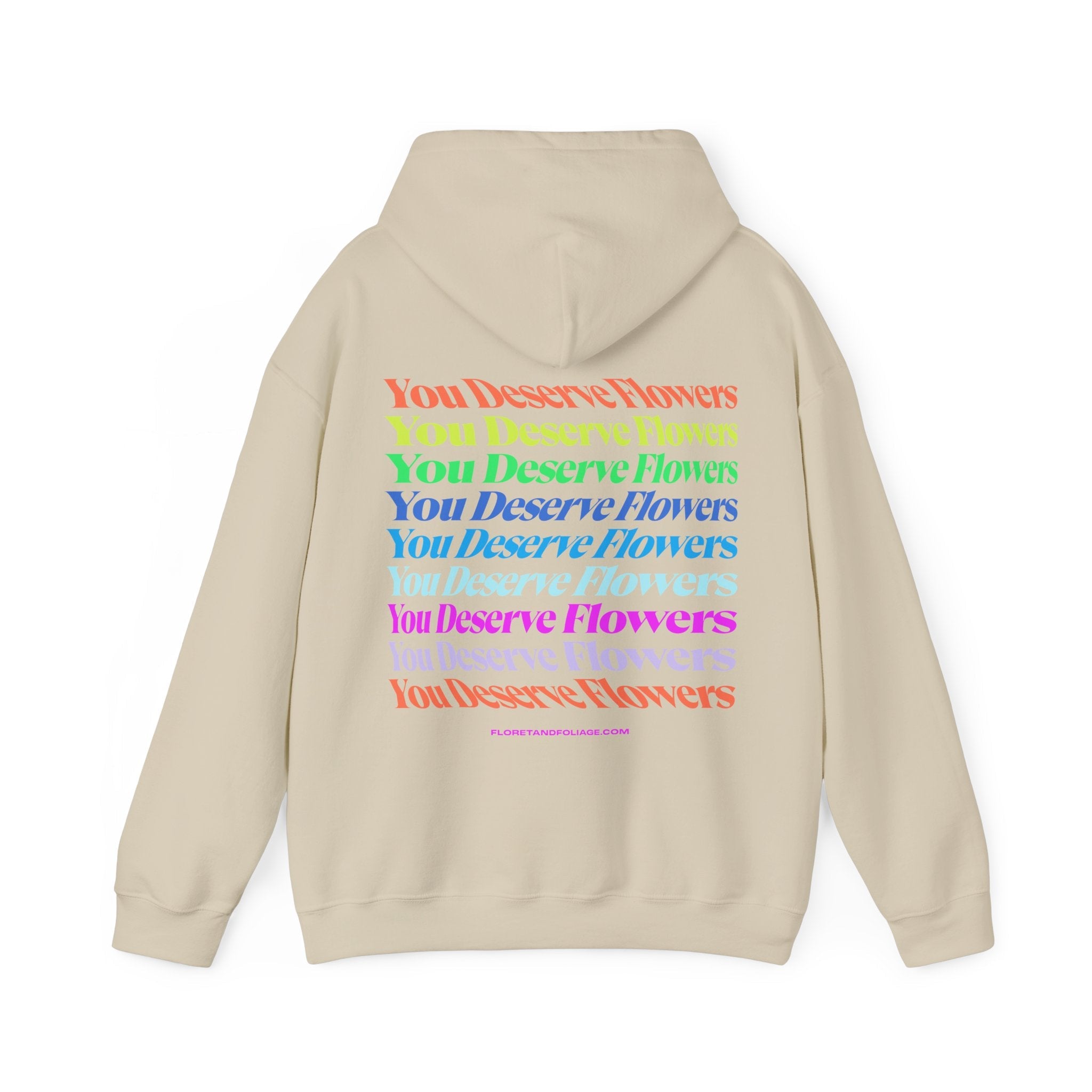 Colorful You Deserve Flowers Hoodie  Floret + Foliage