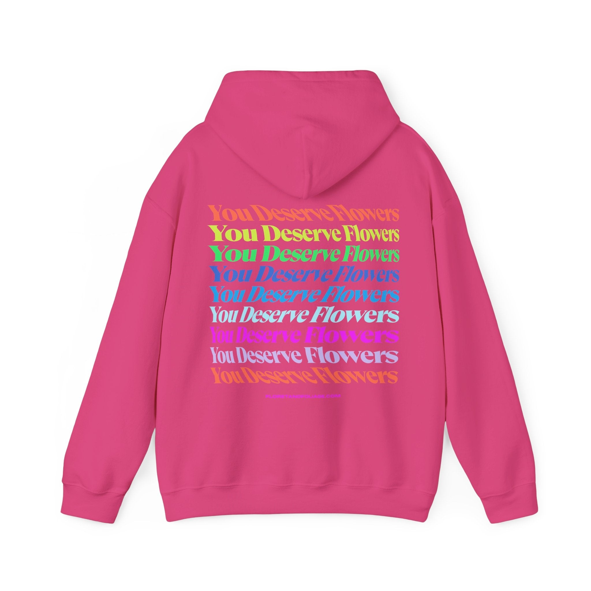 Colorful You Deserve Flowers Hoodie  Floret + Foliage