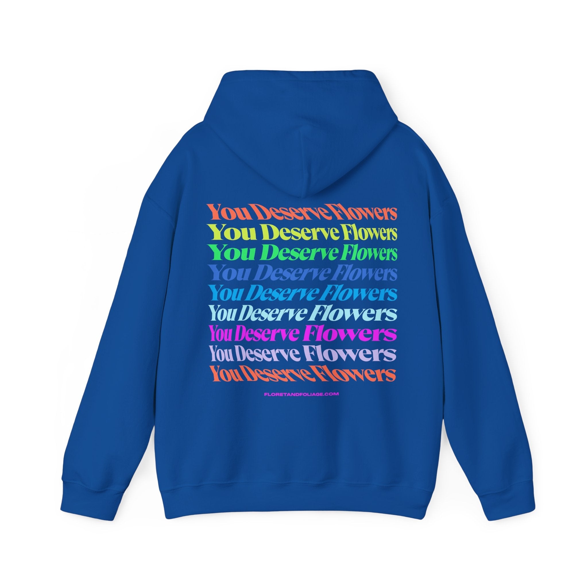 Colorful You Deserve Flowers Hoodie  Floret + Foliage