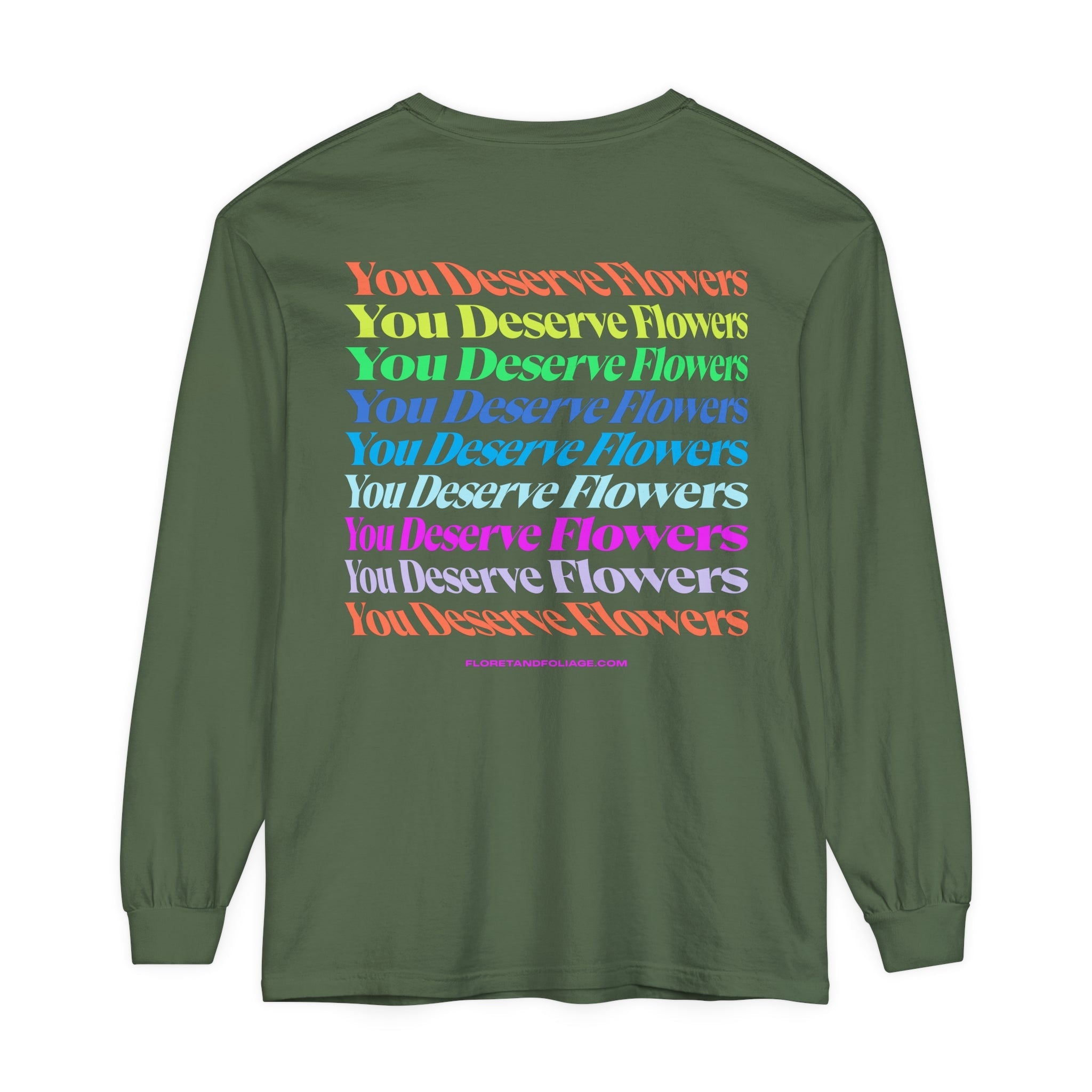 Colorful You Deserve Flowers Long Sleeve T-Shirt  Floret + Foliage