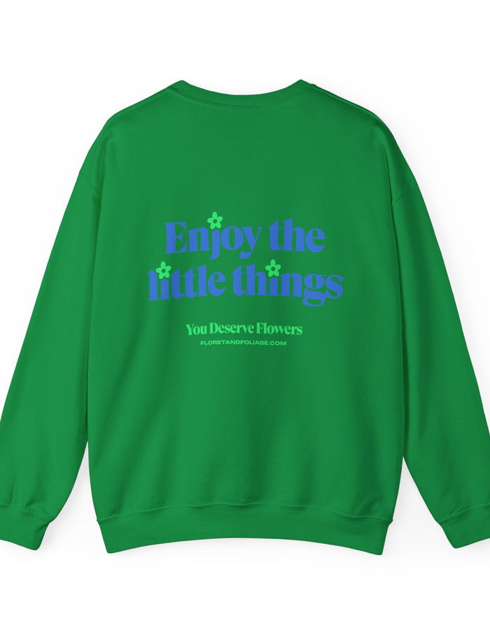 Enjoy the Little Things Crewneck Sweatshirt  Floret + Foliage