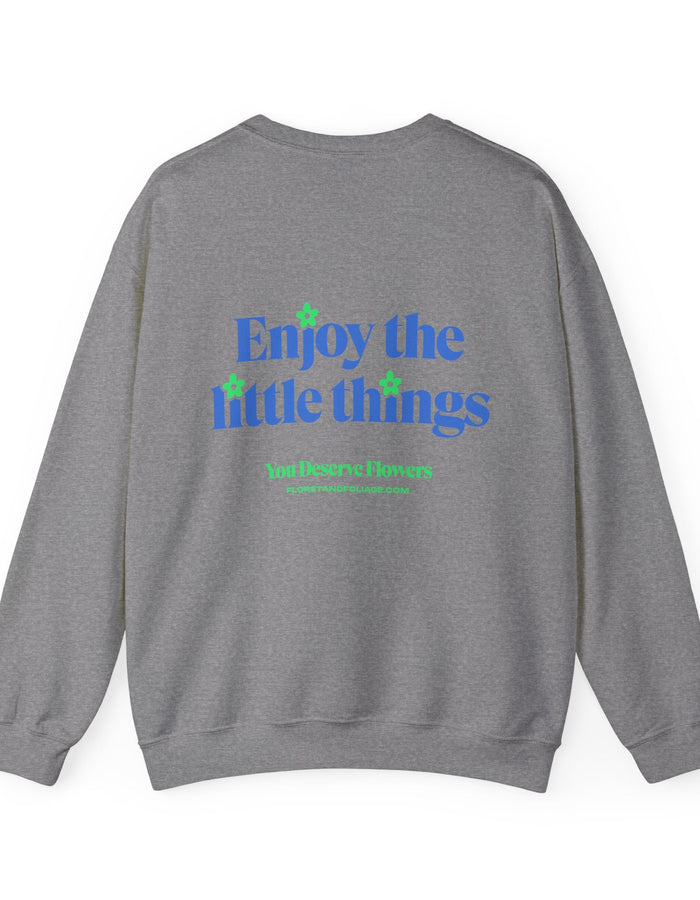 Enjoy the Little Things Crewneck Sweatshirt  Floret + Foliage