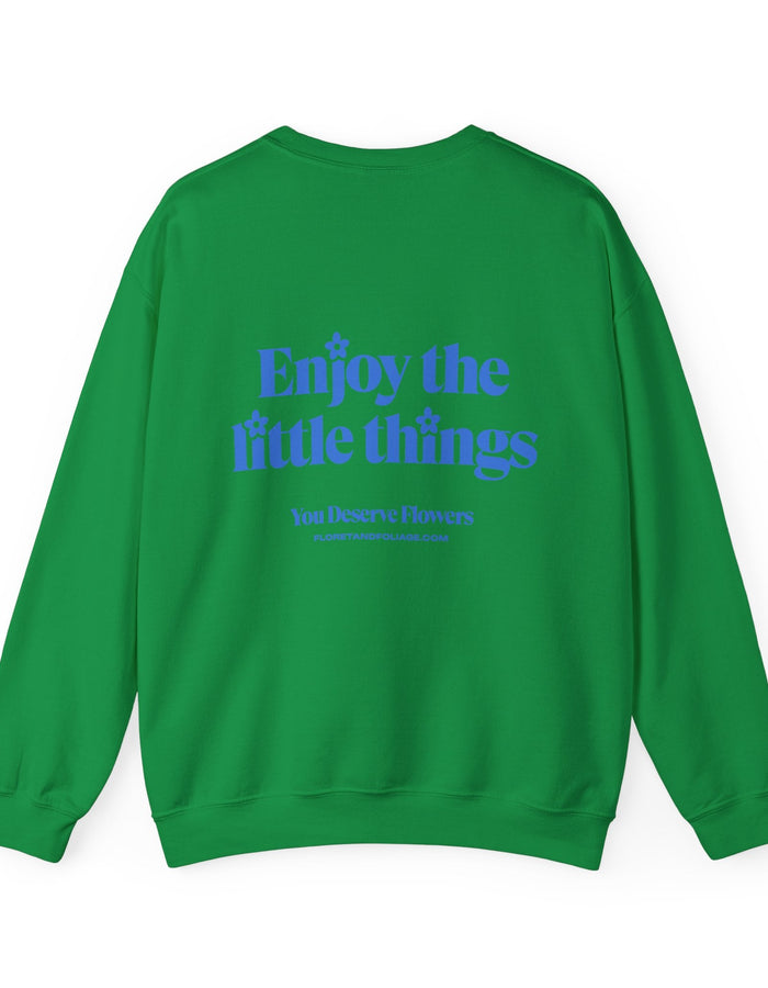 Enjoy the Little Things Crewneck Sweatshirt  Floret + Foliage