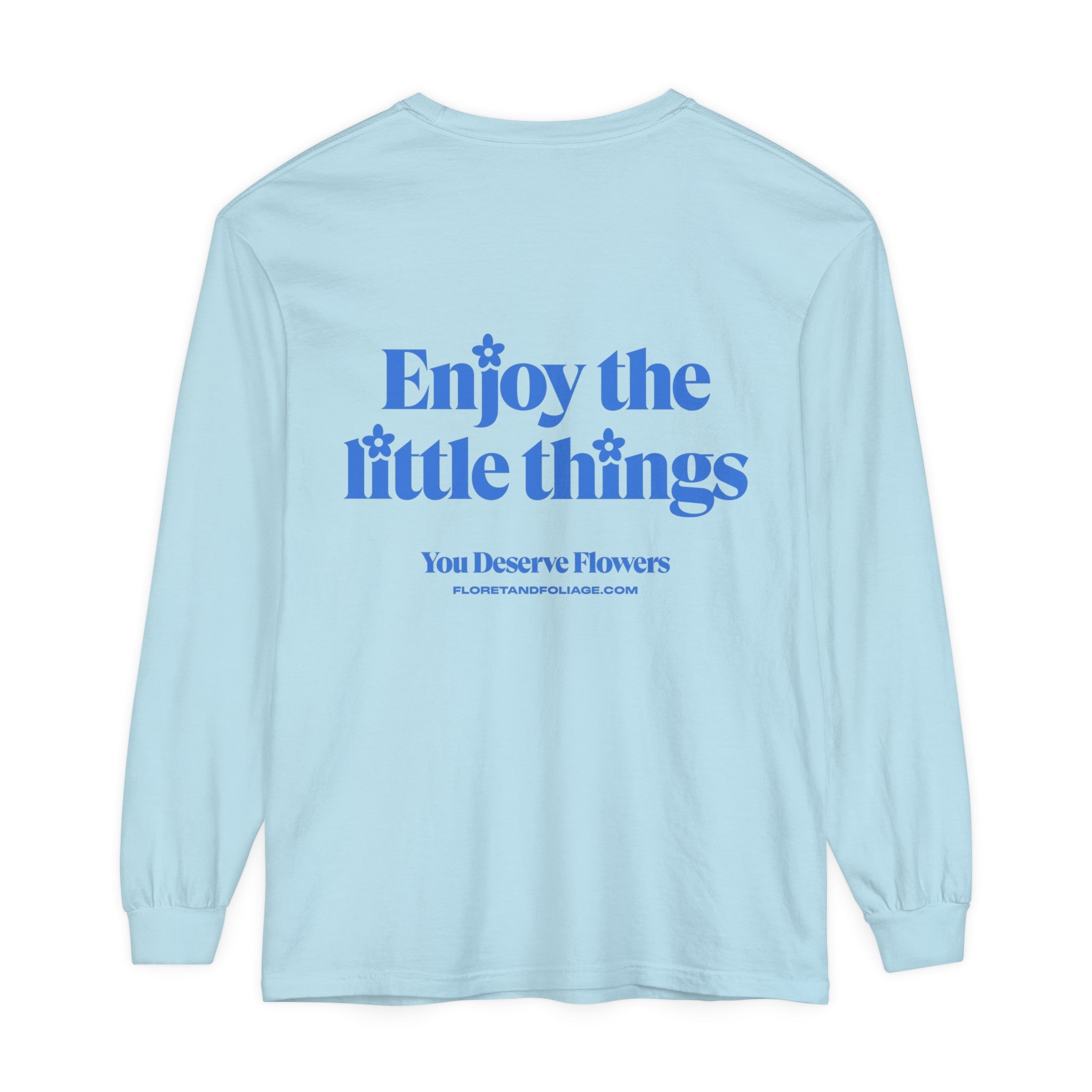 Enjoy the Little Things Long Sleeve T-Shirt  Floret + Foliage