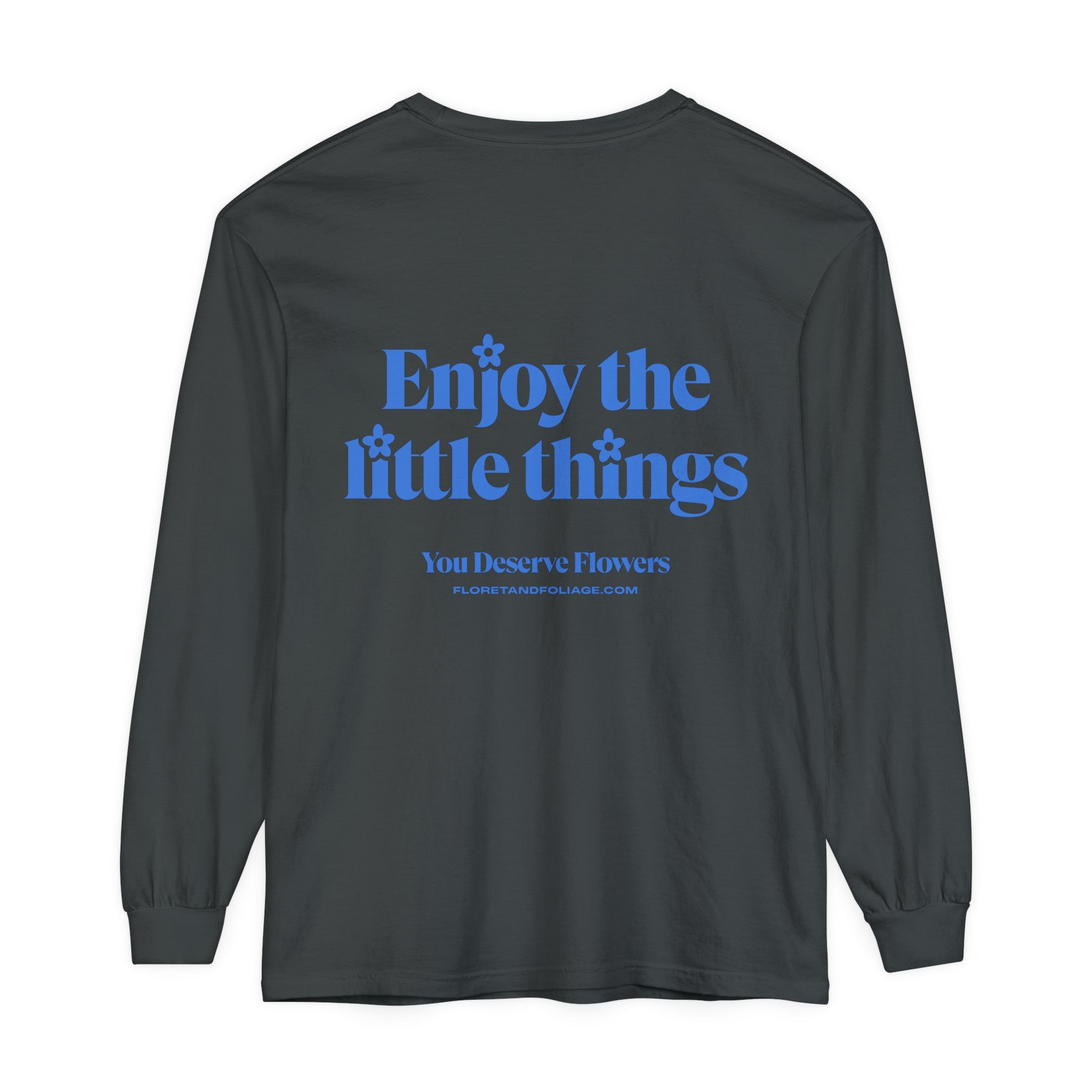 Enjoy the Little Things Long Sleeve T-Shirt  Floret + Foliage