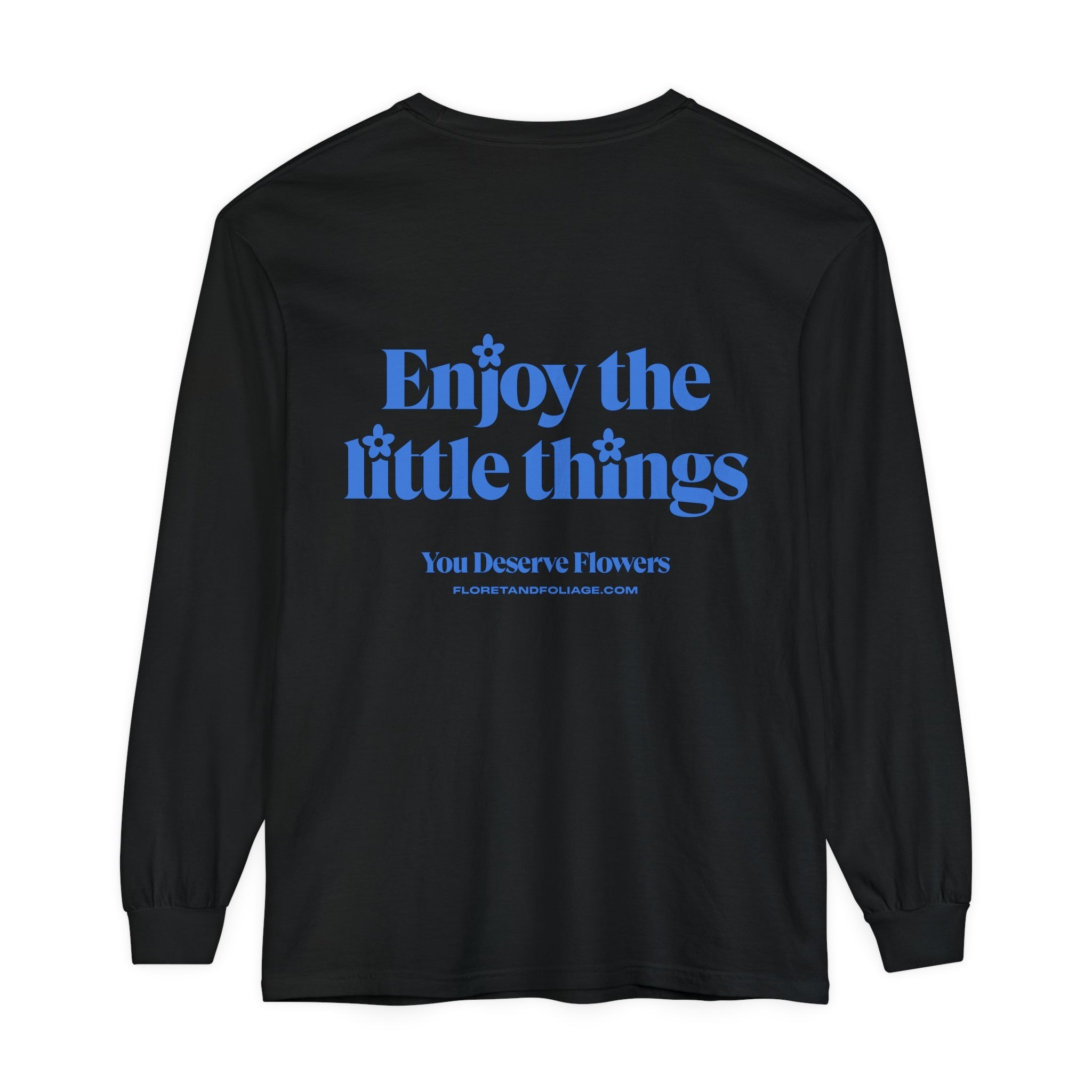 Enjoy the Little Things Long Sleeve T-Shirt  Floret + Foliage