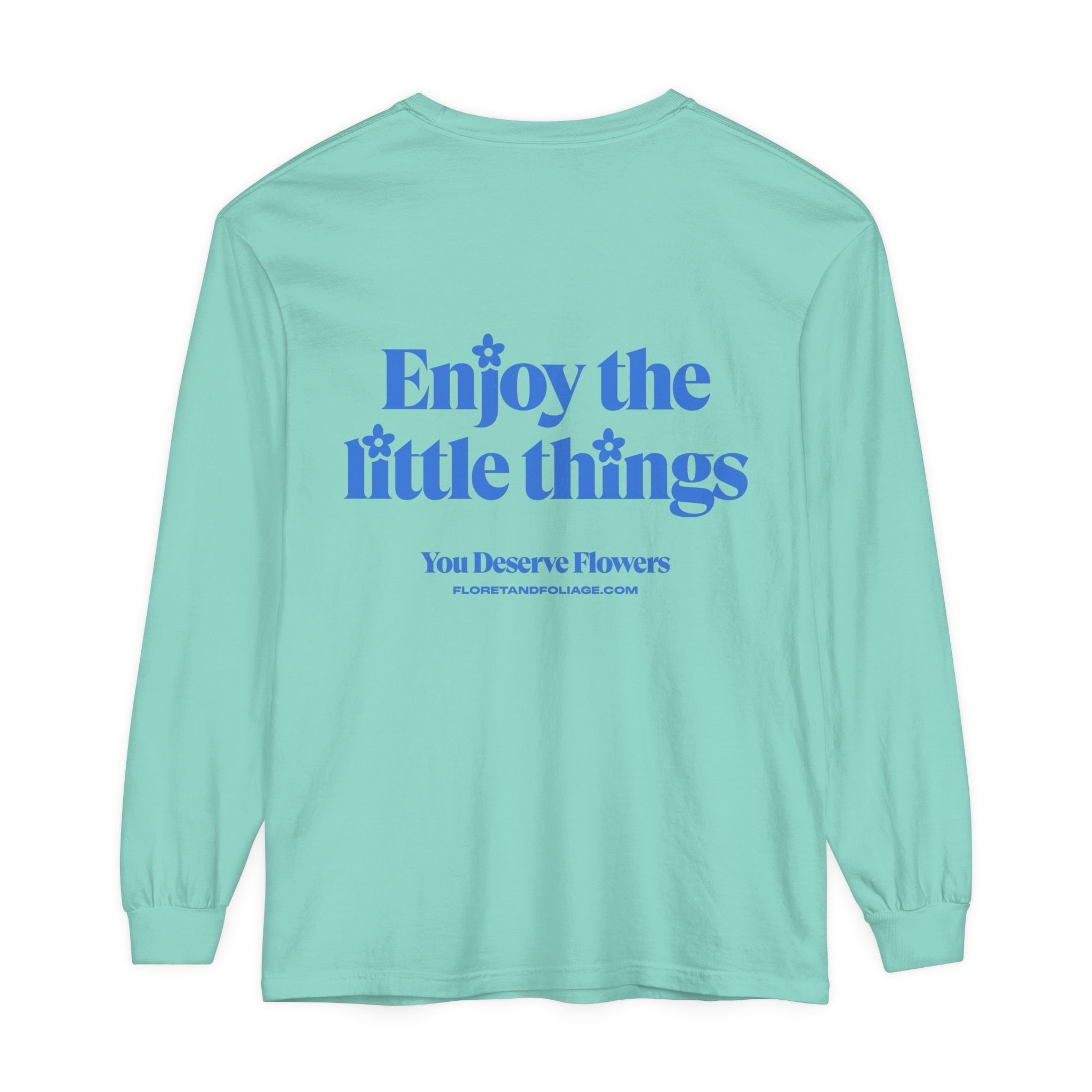 Enjoy the Little Things Long Sleeve T-Shirt  Floret + Foliage