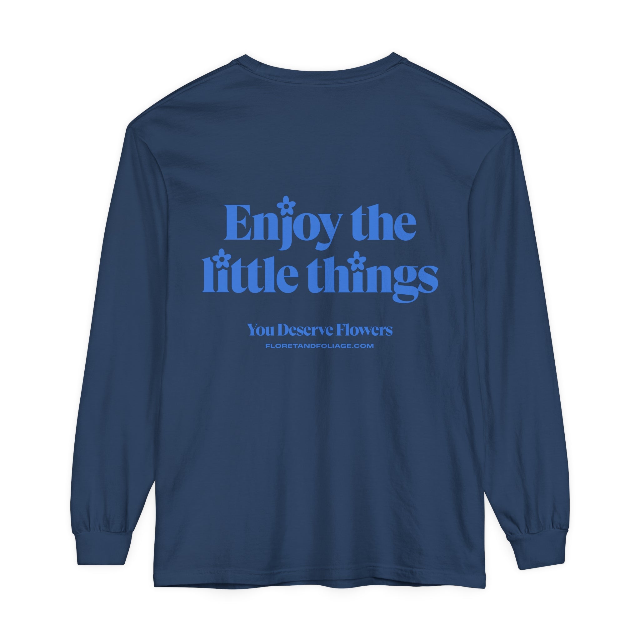 Enjoy the Little Things Long Sleeve T-Shirt  Floret + Foliage