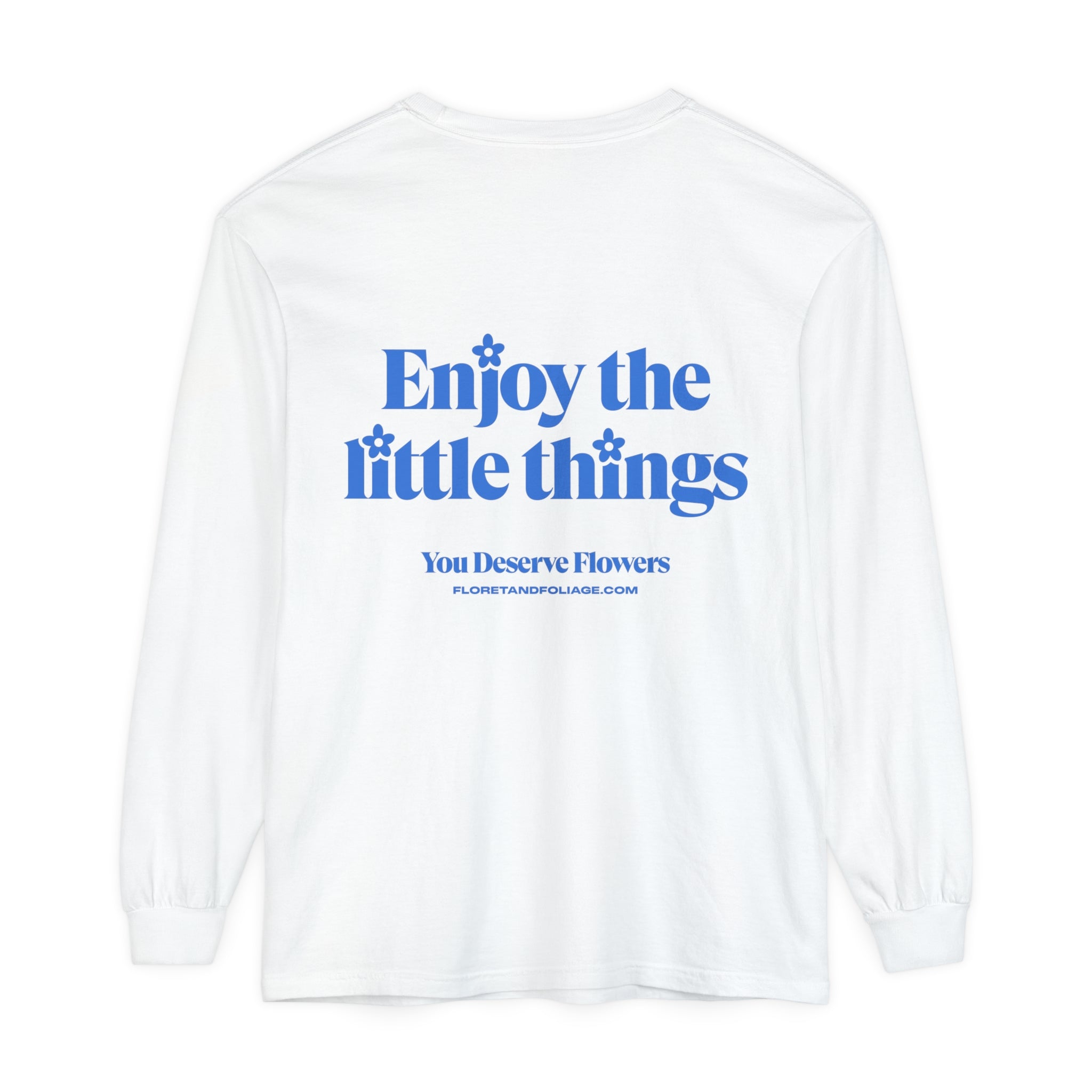 Enjoy the Little Things Long Sleeve T-Shirt  Floret + Foliage