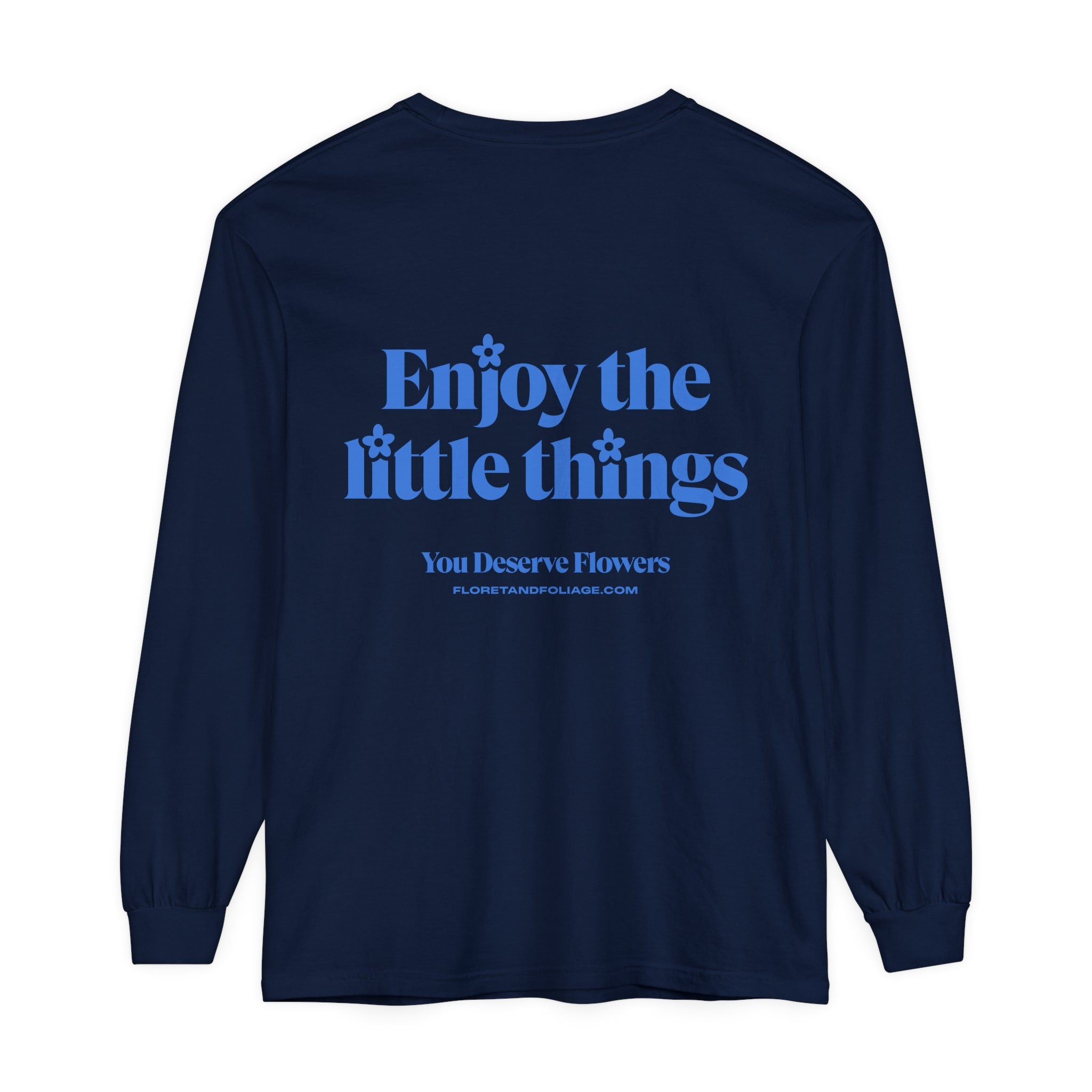 Enjoy the Little Things Long Sleeve T-Shirt  Floret + Foliage